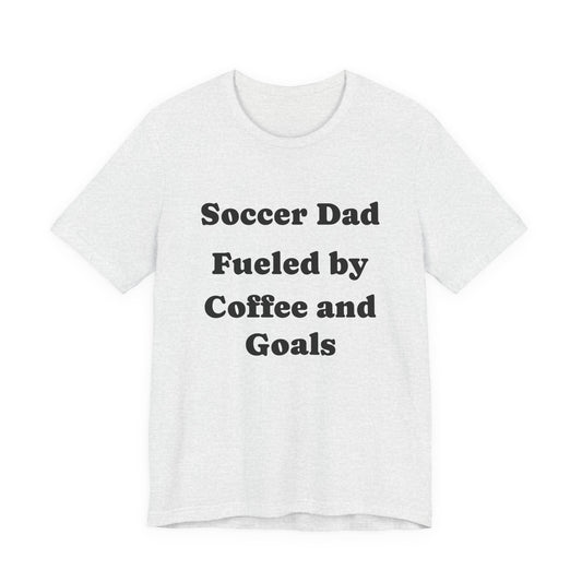 Soccer Dad T‑Shirt – "Fueled by Coffee and Goals" Casual Tee