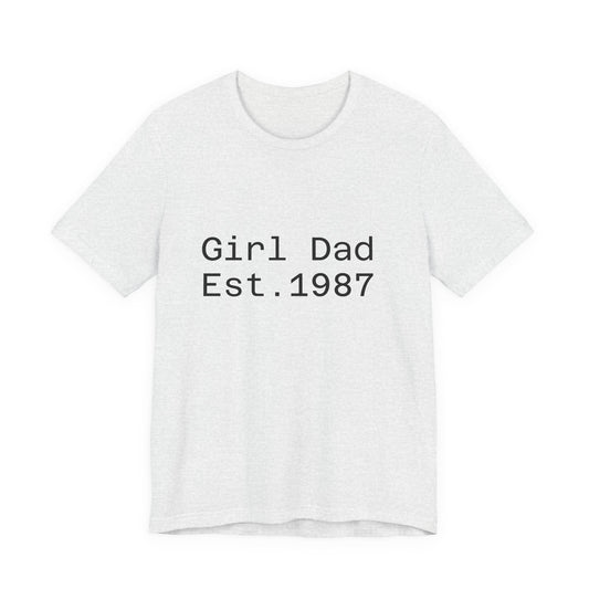 Girl Dad Est. 1987 T-Shirt — Father’s Day Dad Tee