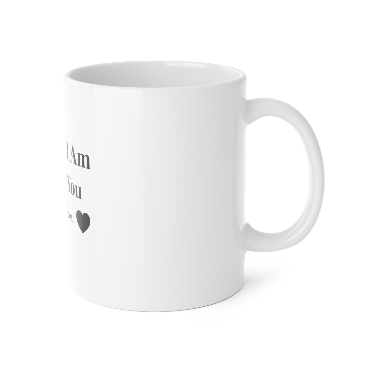 Everything I Am I Got From You Mug | Love You Mom, Heart