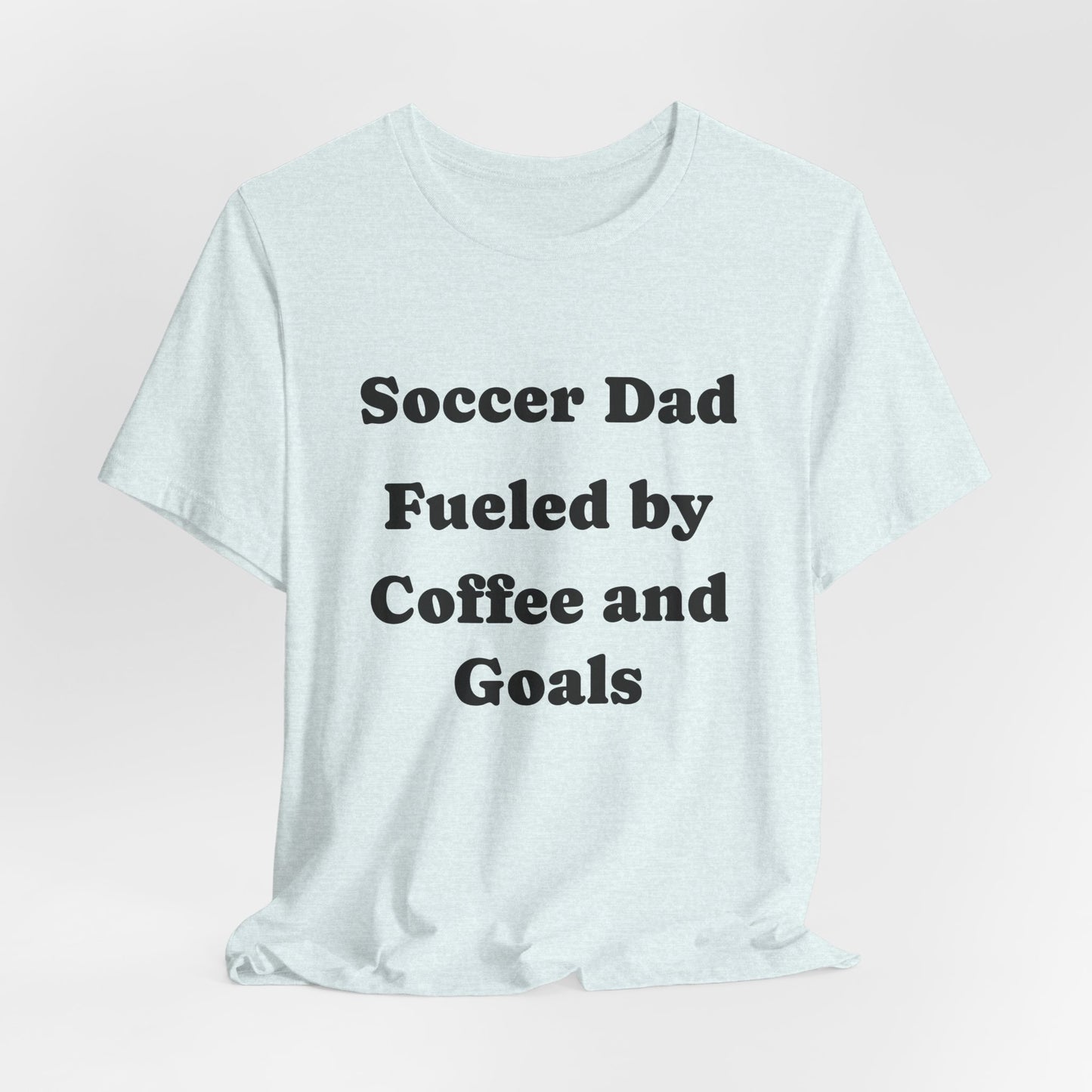Soccer Dad T‑Shirt – "Fueled by Coffee and Goals" Casual Tee