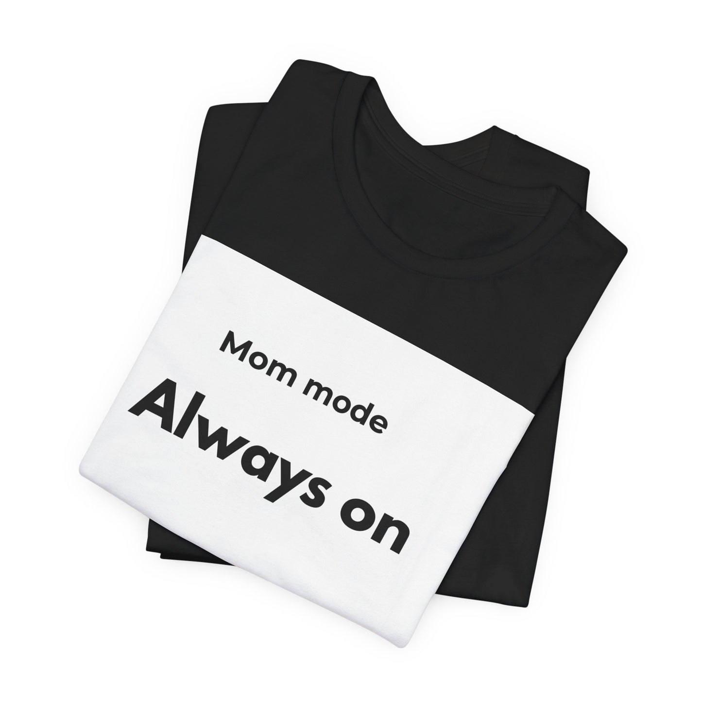 Mom mode Always on T-Shirt | Mom Life Tee, Minimalist Typography