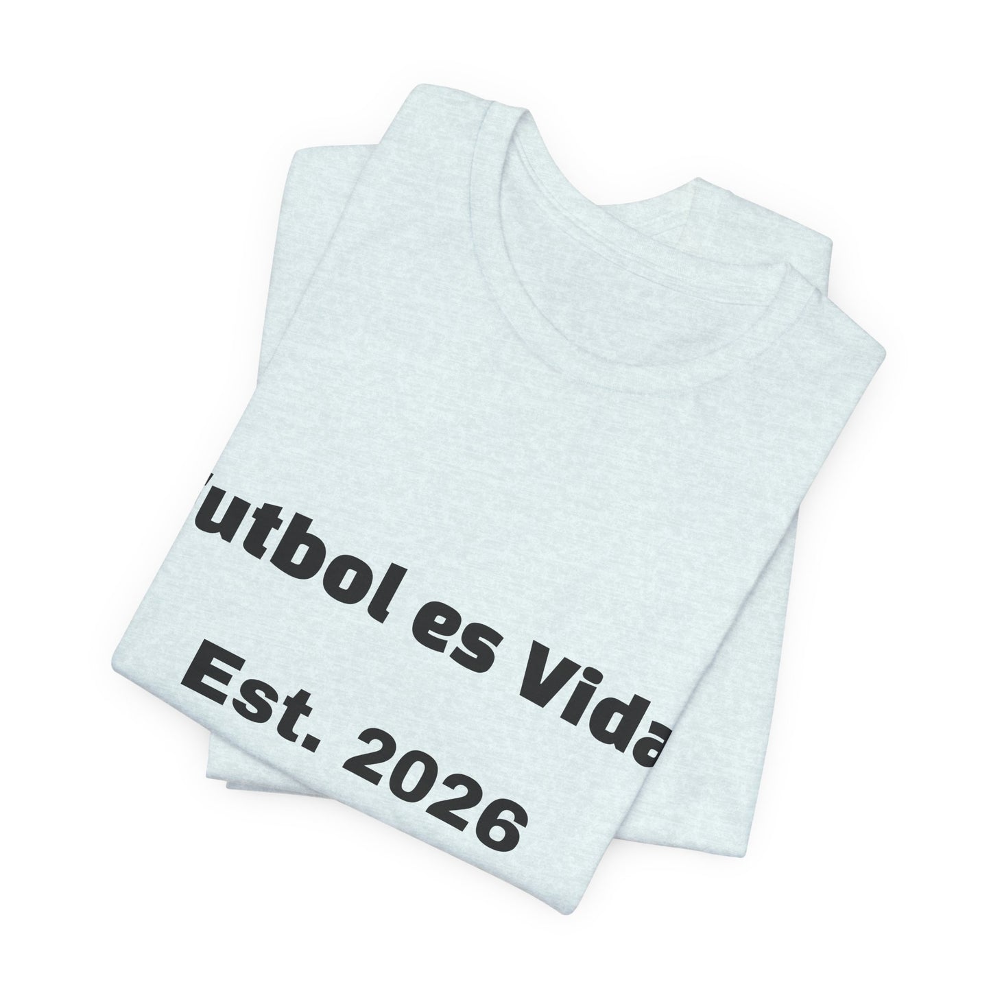 T-Shirt — "Futbol es Vida" Est. 2026 Soccer Tee