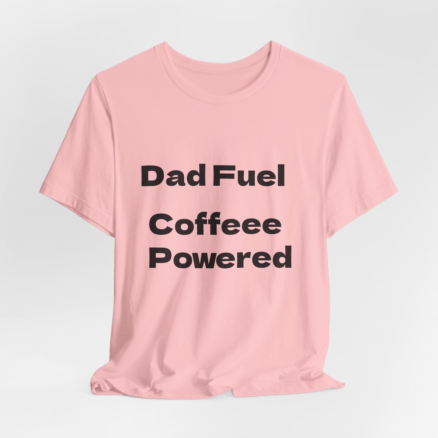 Dad Fuel Coffee Powered Tee