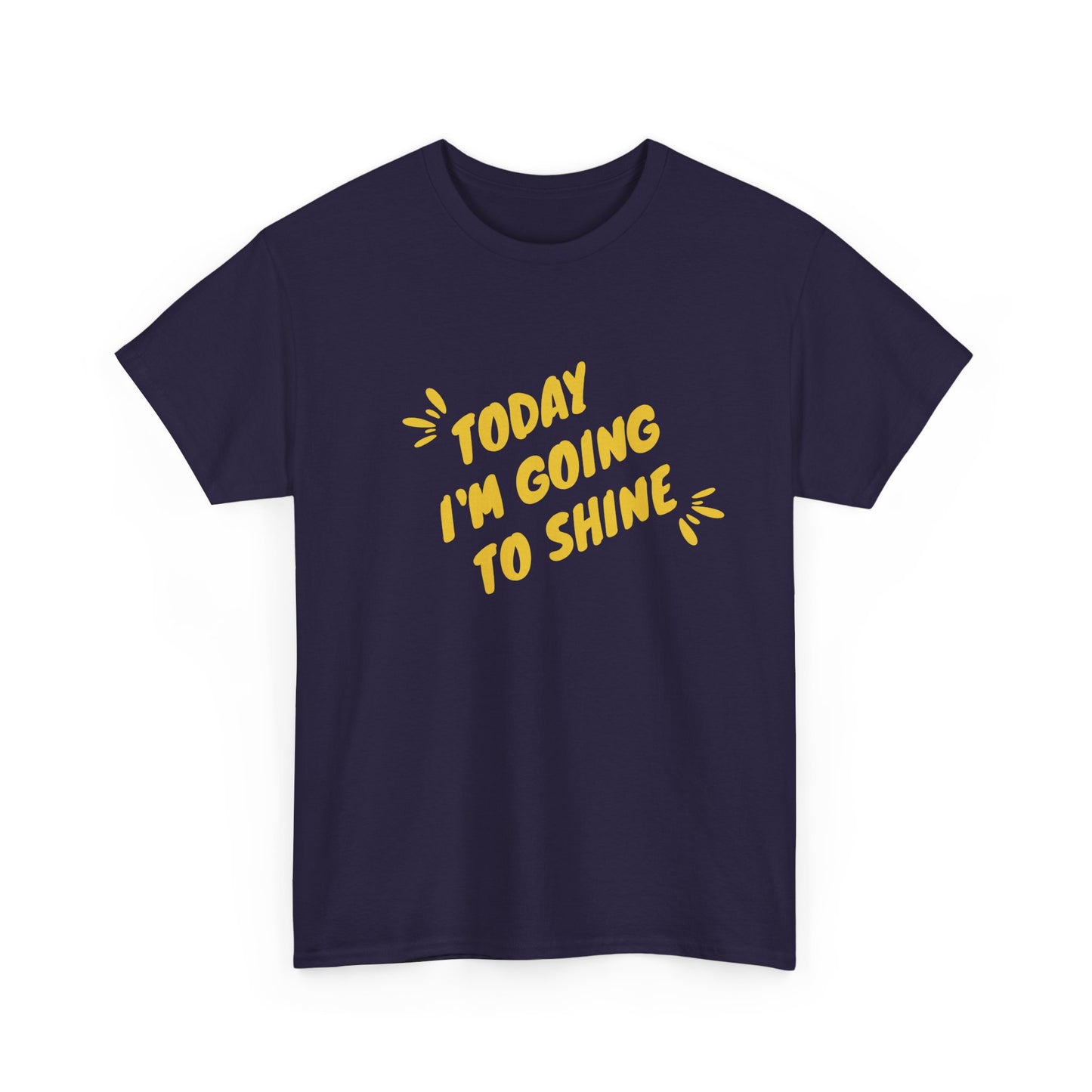 Today I'm Going to Shine T-Shirt | Sunshine Positive Quote Tee