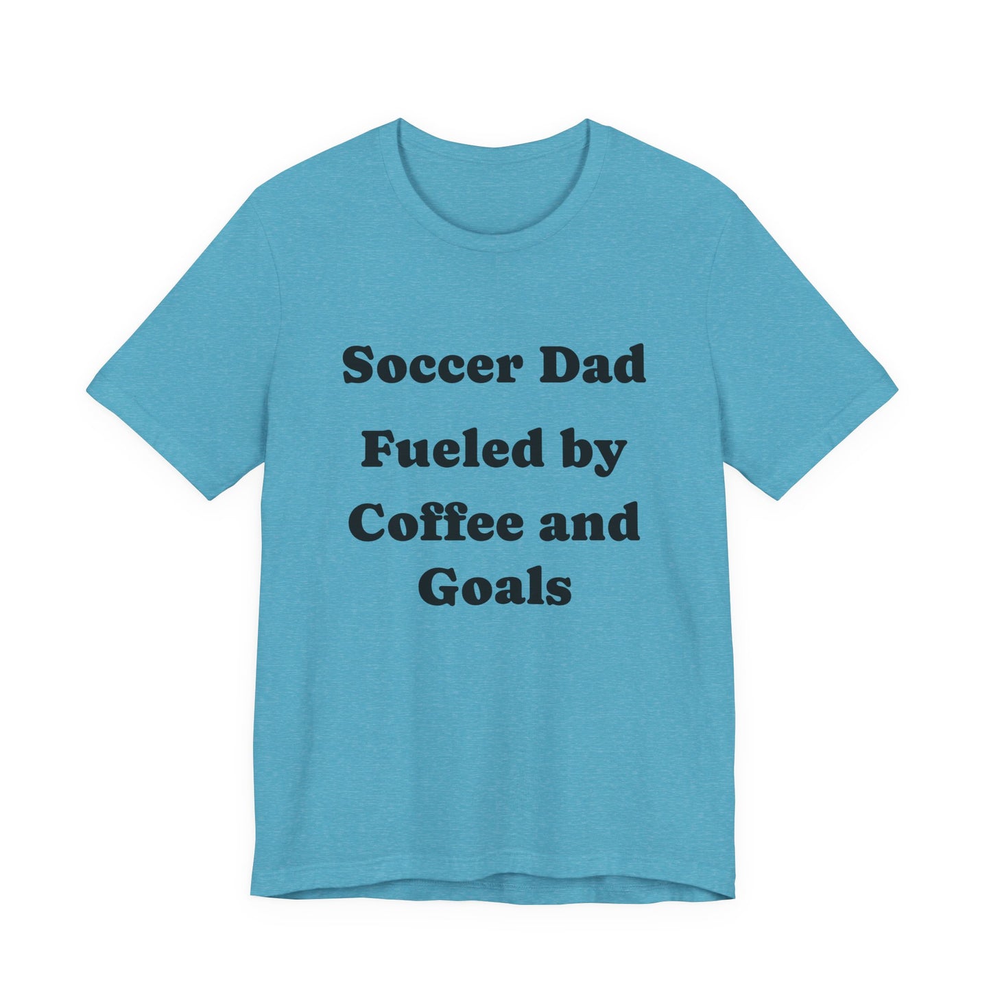 Soccer Dad T‑Shirt – "Fueled by Coffee and Goals" Casual Tee