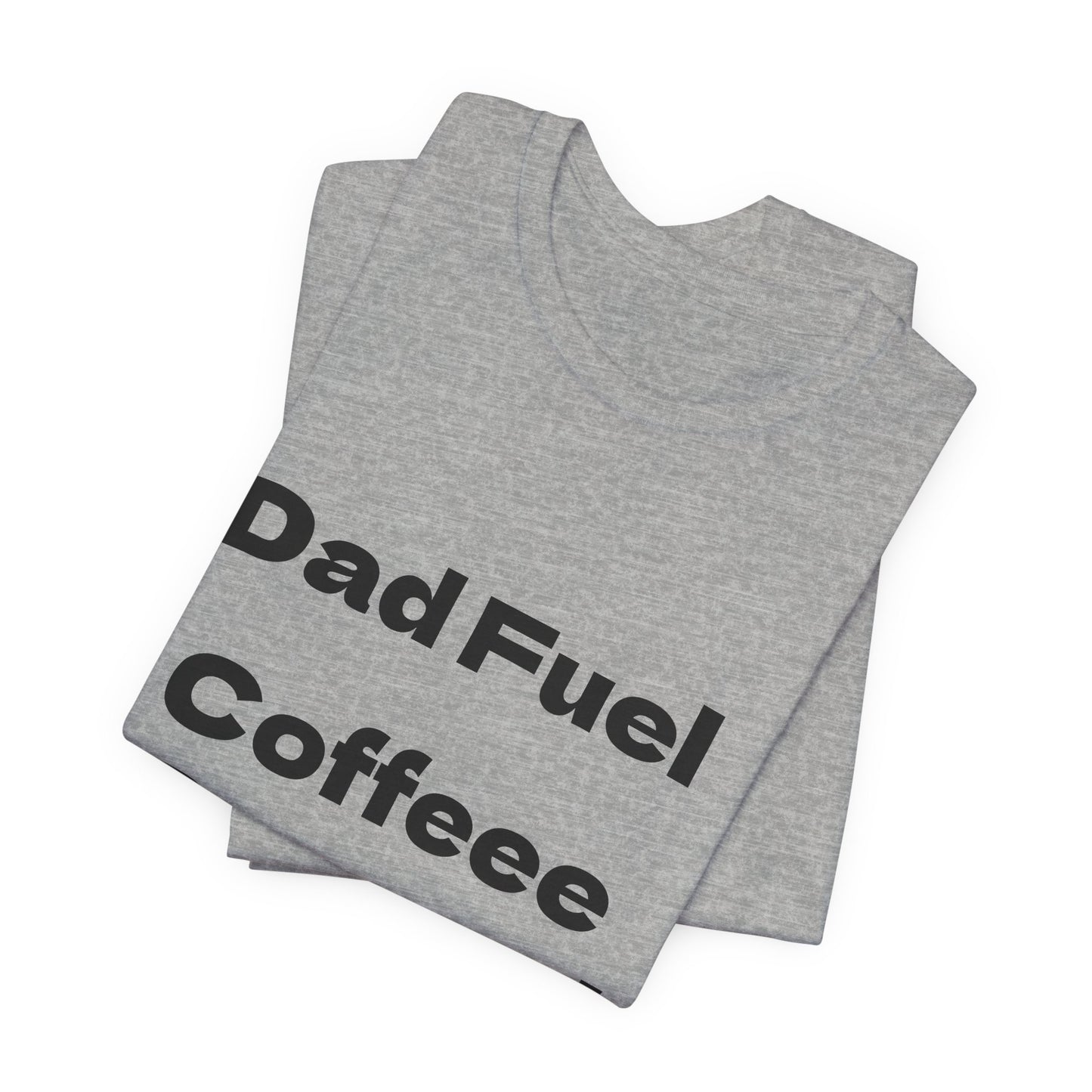 Dad Fuel Coffee Powered Tee