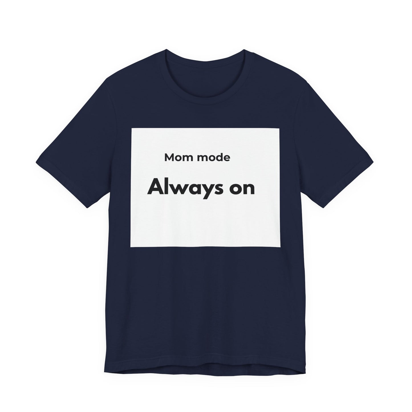 Mom mode Always on T-Shirt | Mom Life Tee, Minimalist Typography