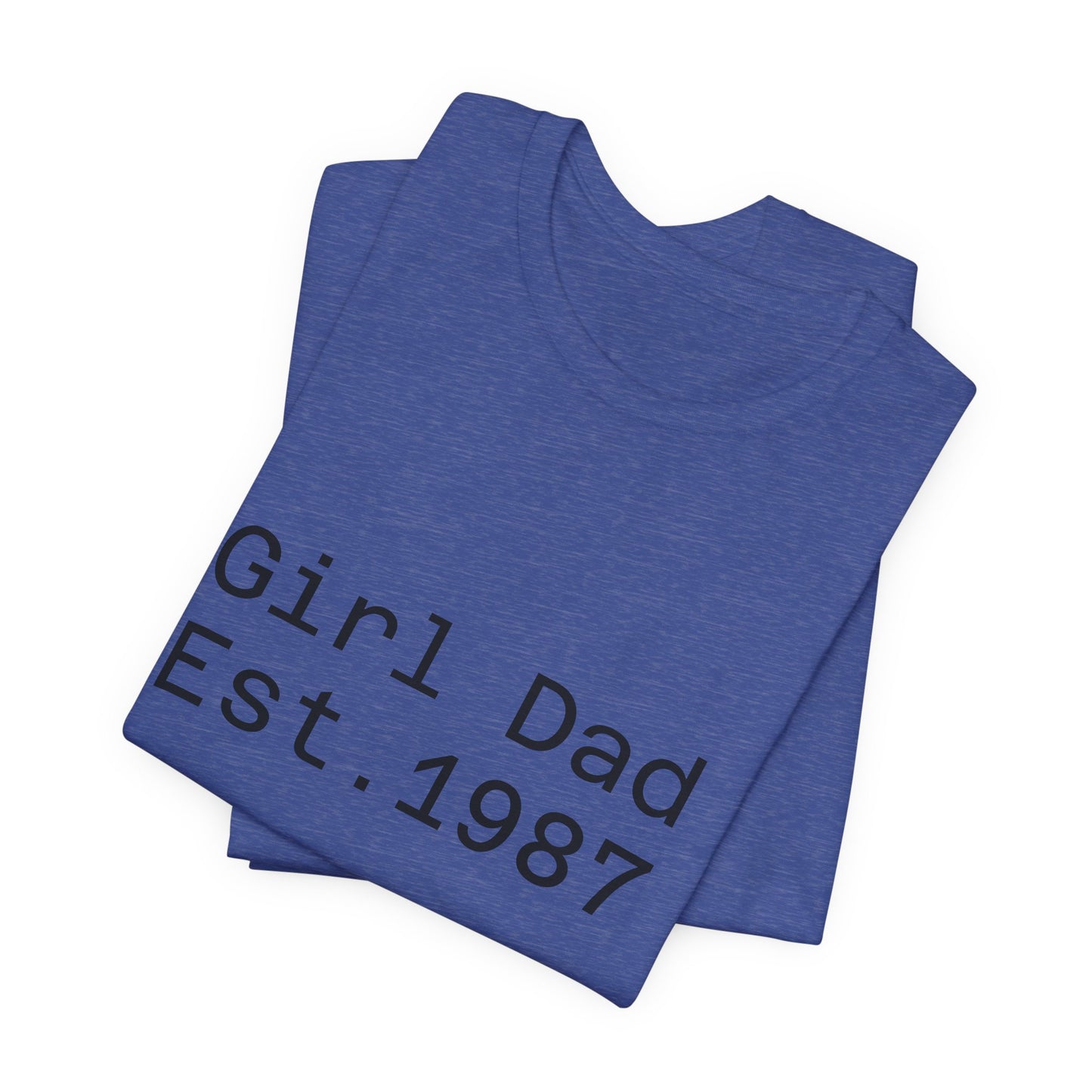 Girl Dad Est. 1987 T-Shirt — Father’s Day Dad Tee