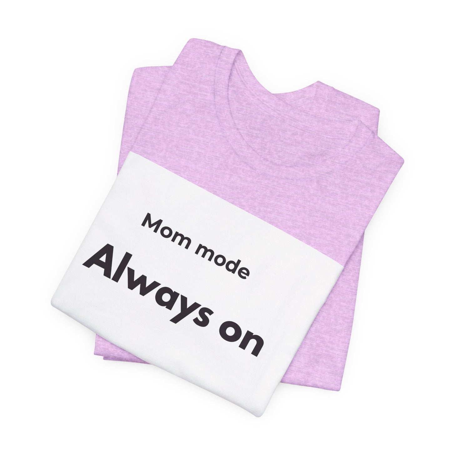 Mom mode Always on T-Shirt | Mom Life Tee, Minimalist Typography