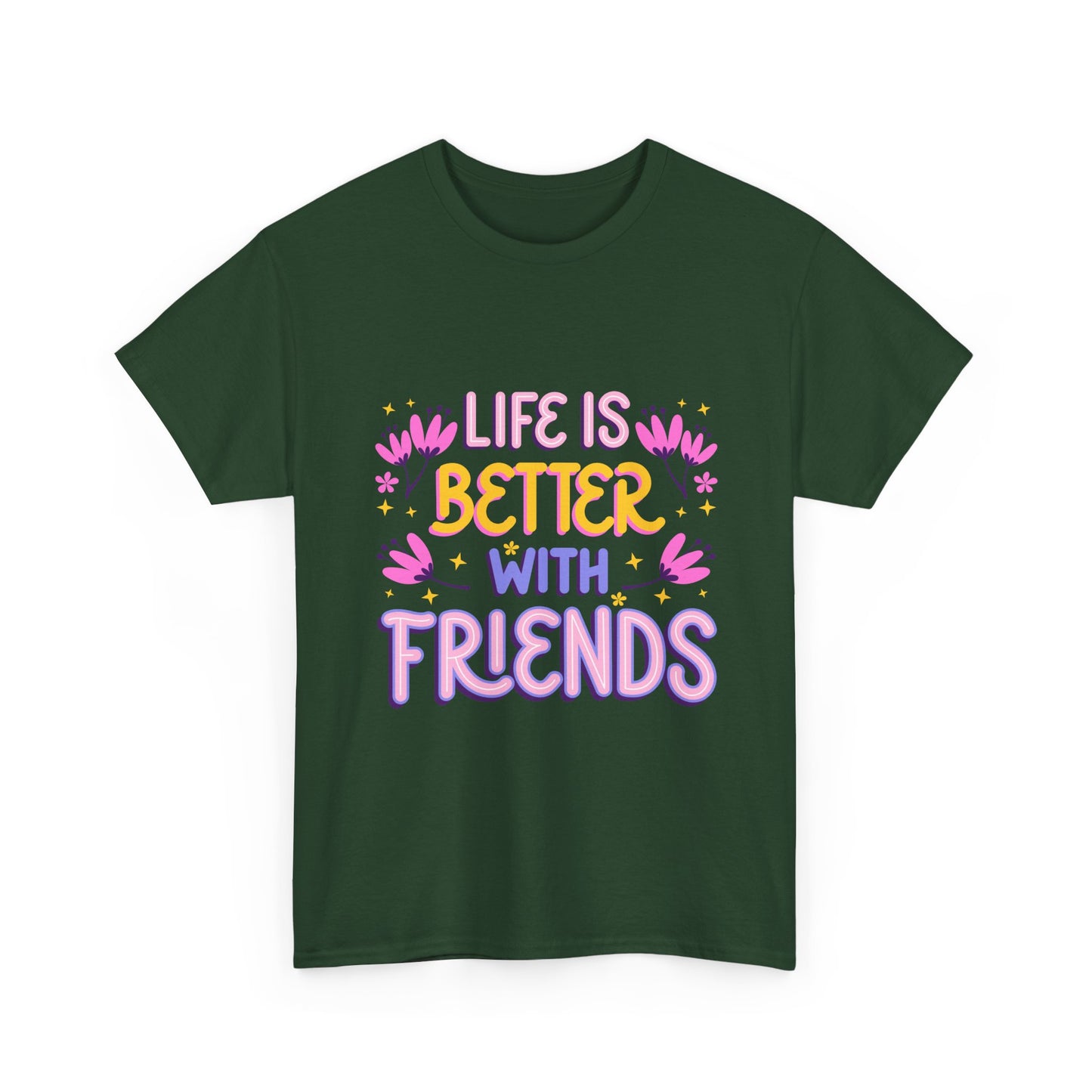 Life Is Better With Friends T-Shirt | Friendship Typography Tee
