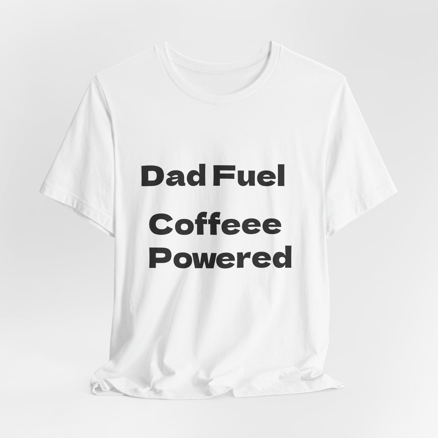 Dad Fuel Coffee Powered Tee