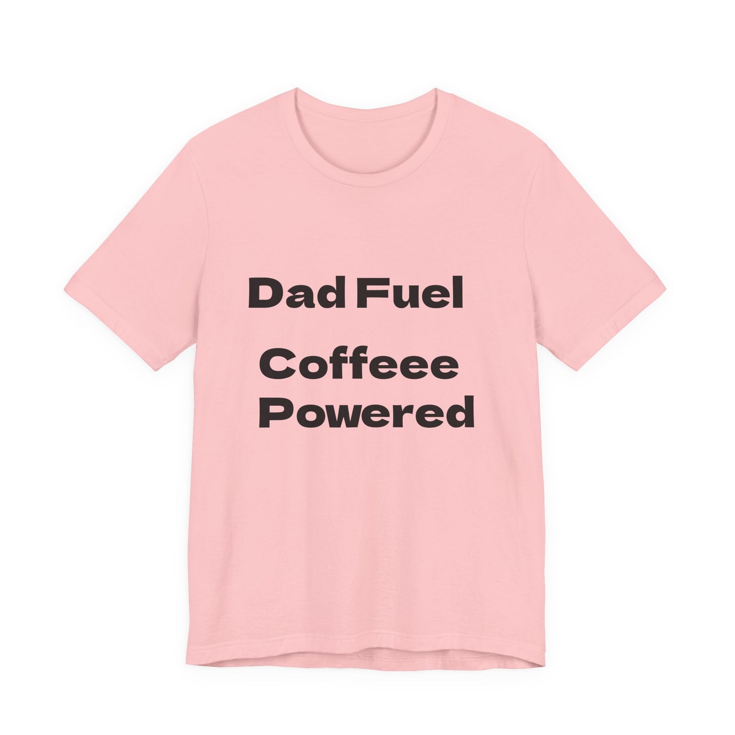 Dad Fuel Coffee Powered Tee