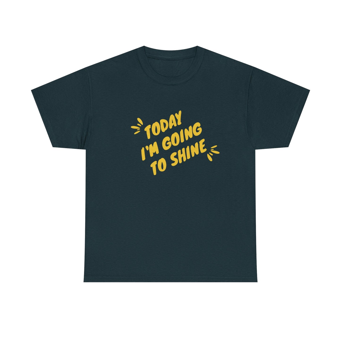Today I'm Going to Shine T-Shirt | Sunshine Positive Quote Tee