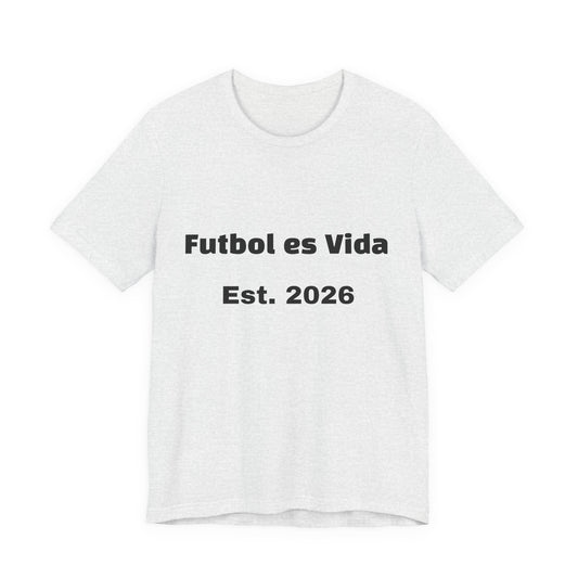 T-Shirt — "Futbol es Vida" Est. 2026 Soccer Tee
