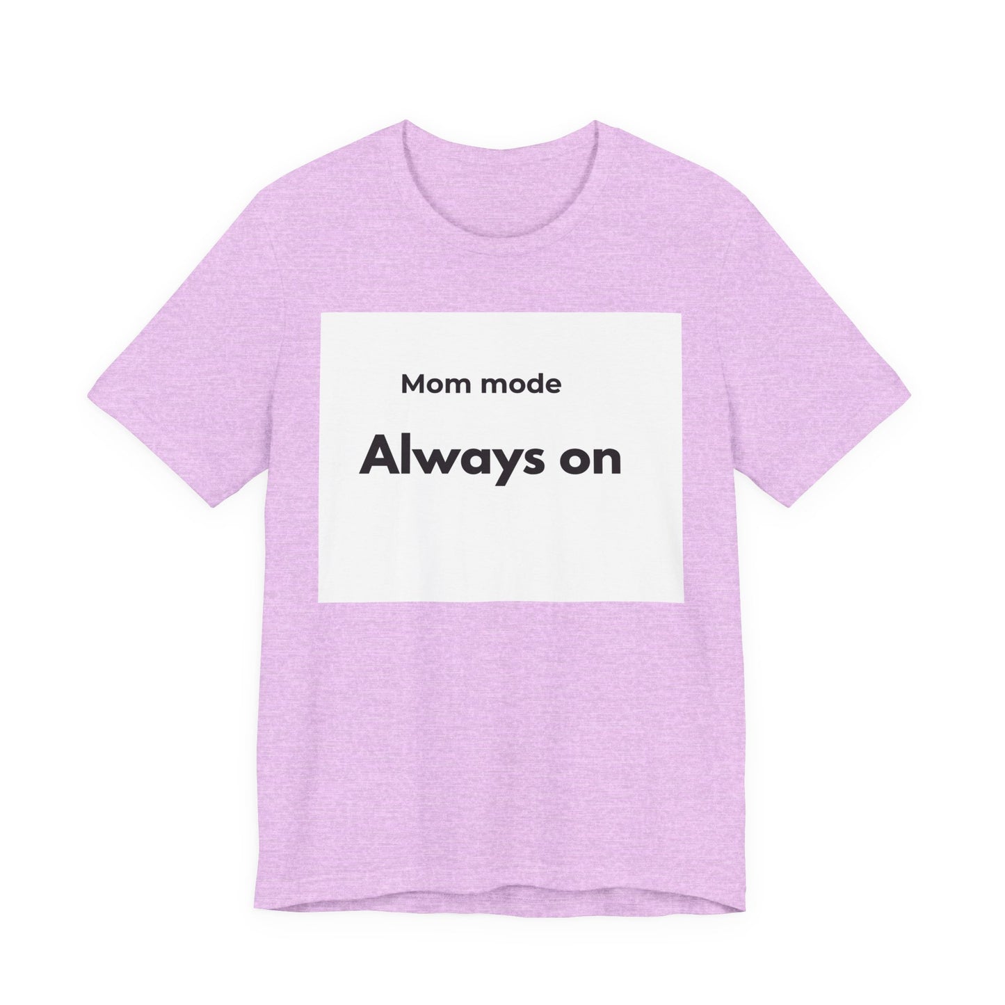 Mom mode Always on T-Shirt | Mom Life Tee, Minimalist Typography