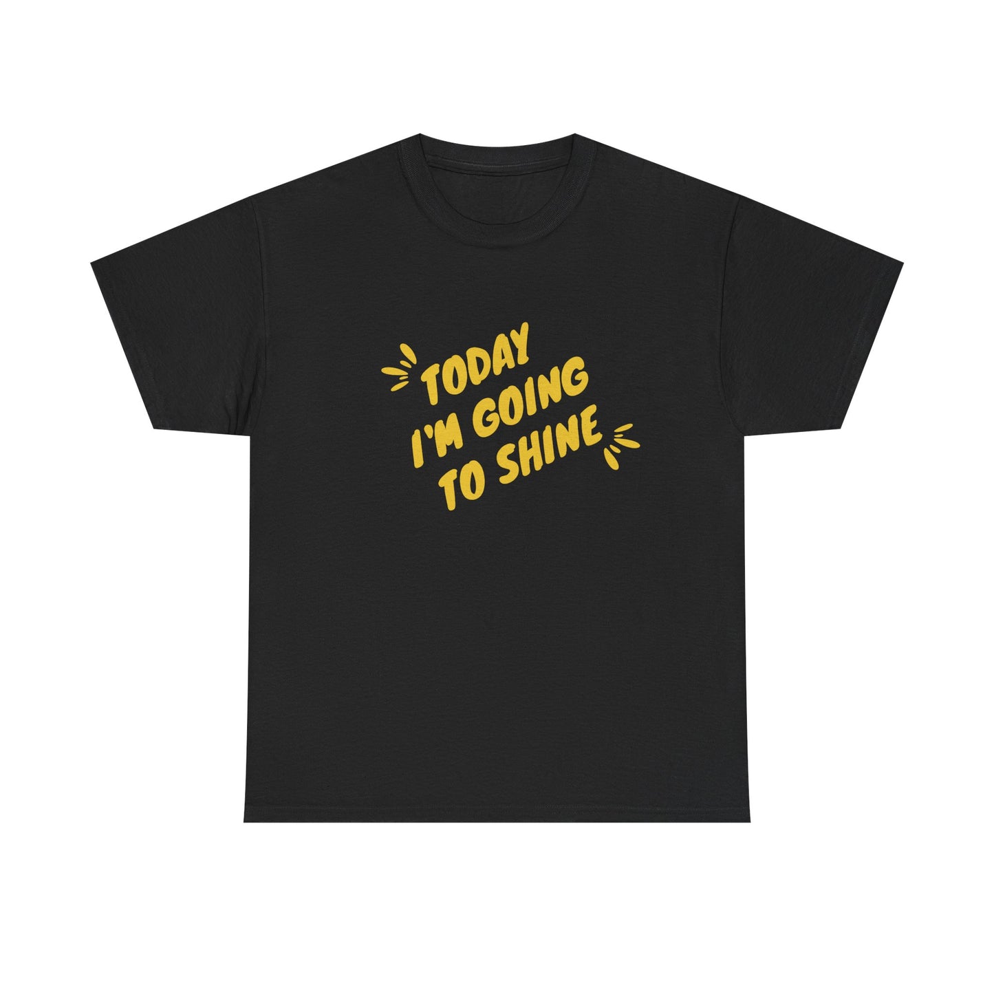 Today I'm Going to Shine T-Shirt | Sunshine Positive Quote Tee