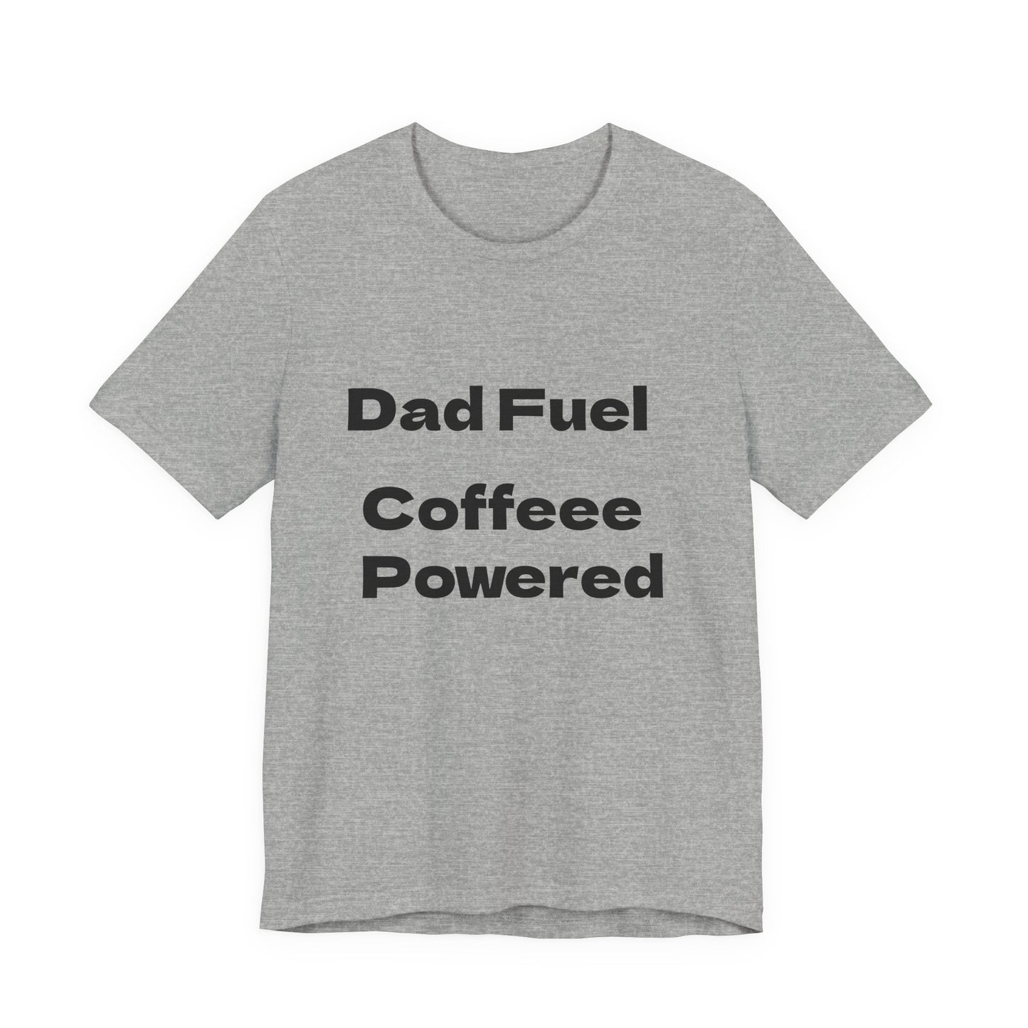 Dad Fuel Coffee Powered Tee