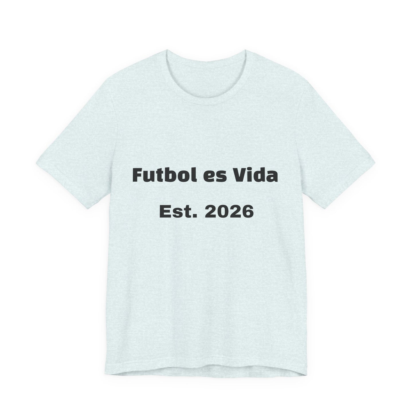 T-Shirt — "Futbol es Vida" Est. 2026 Soccer Tee