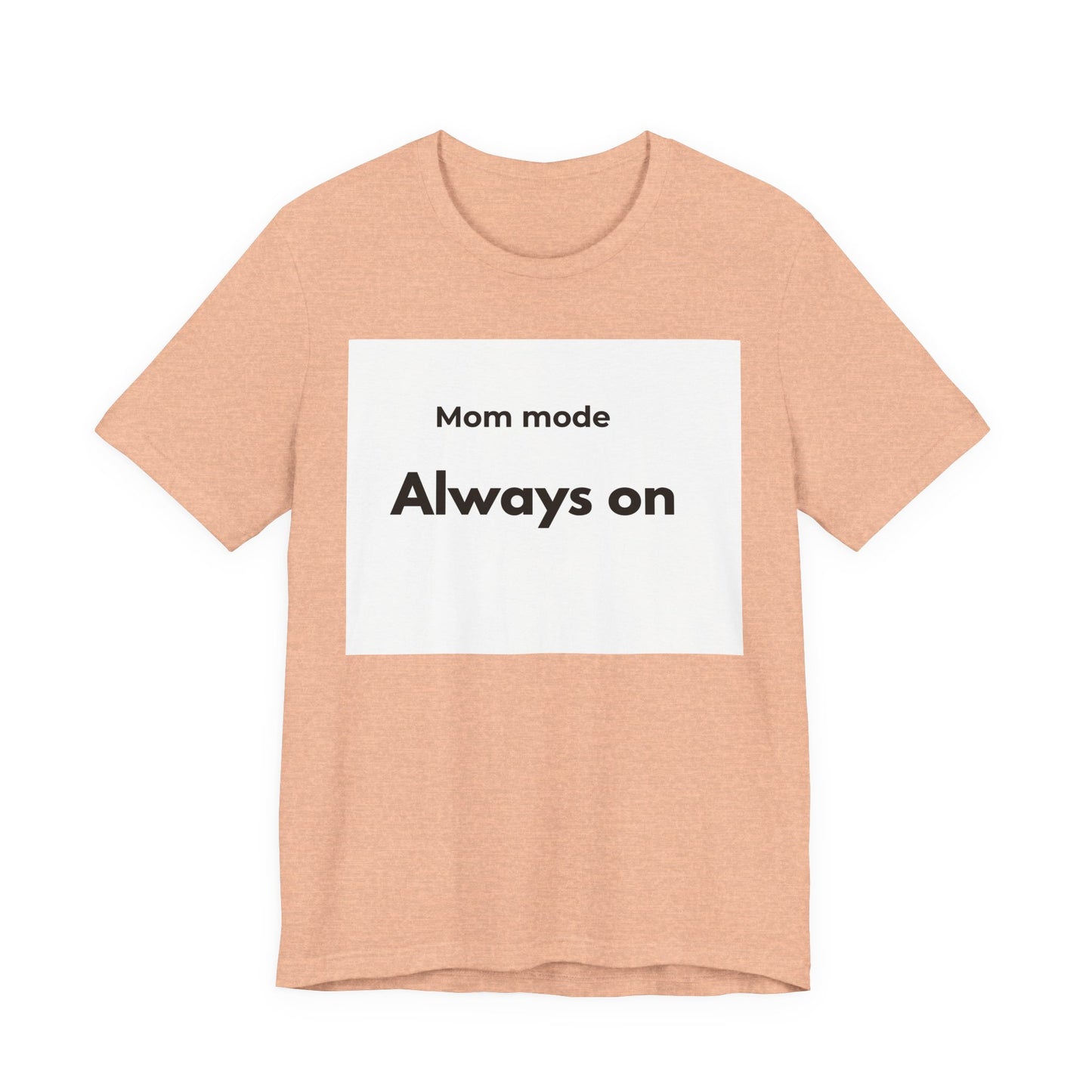 Mom mode Always on T-Shirt | Mom Life Tee, Minimalist Typography