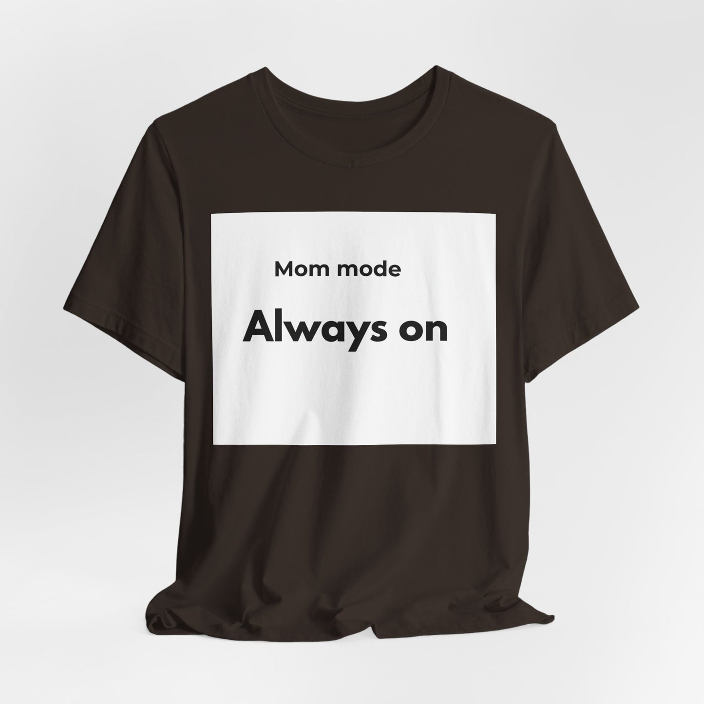 Mom mode Always on T-Shirt | Mom Life Tee, Minimalist Typography
