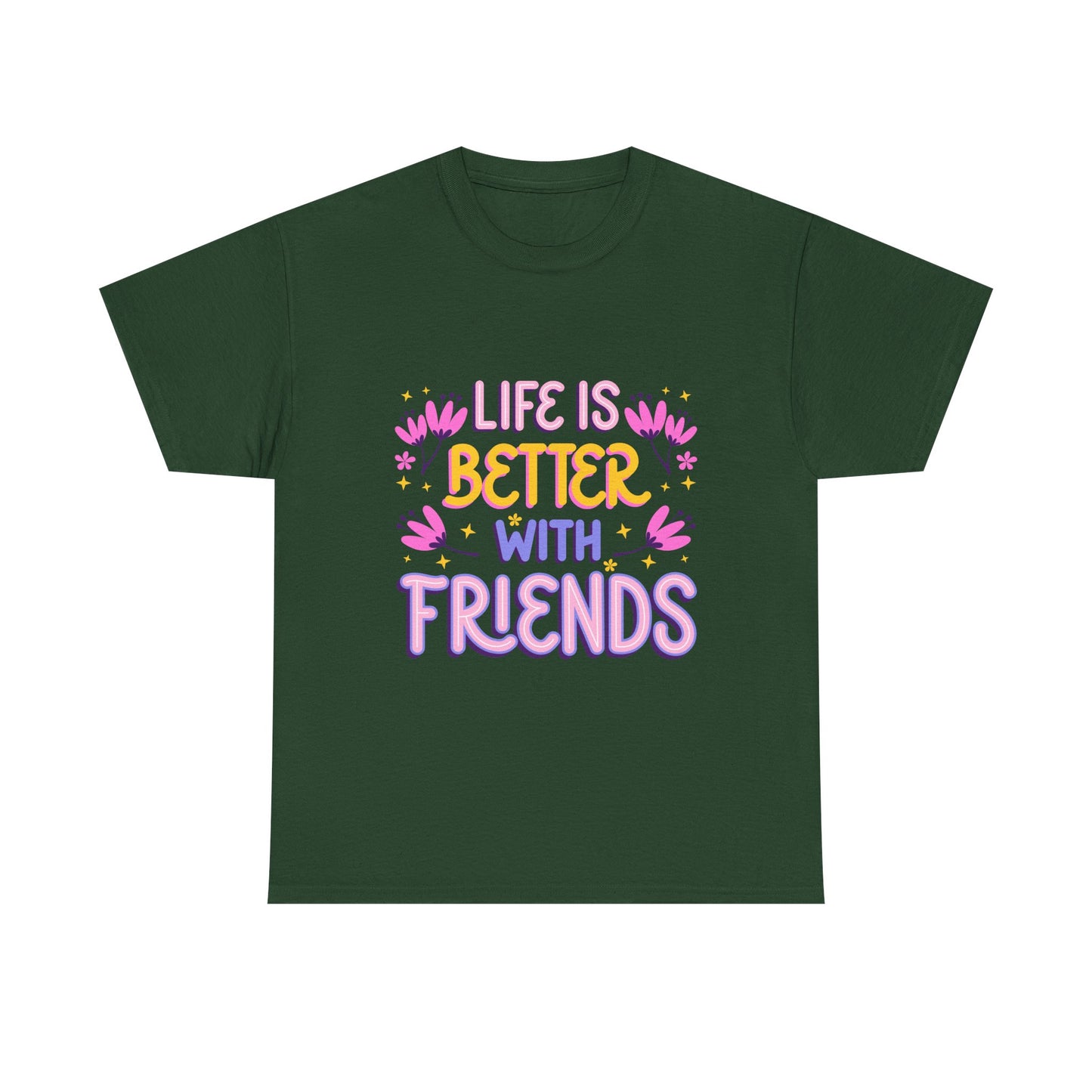 Life Is Better With Friends T-Shirt | Friendship Typography Tee