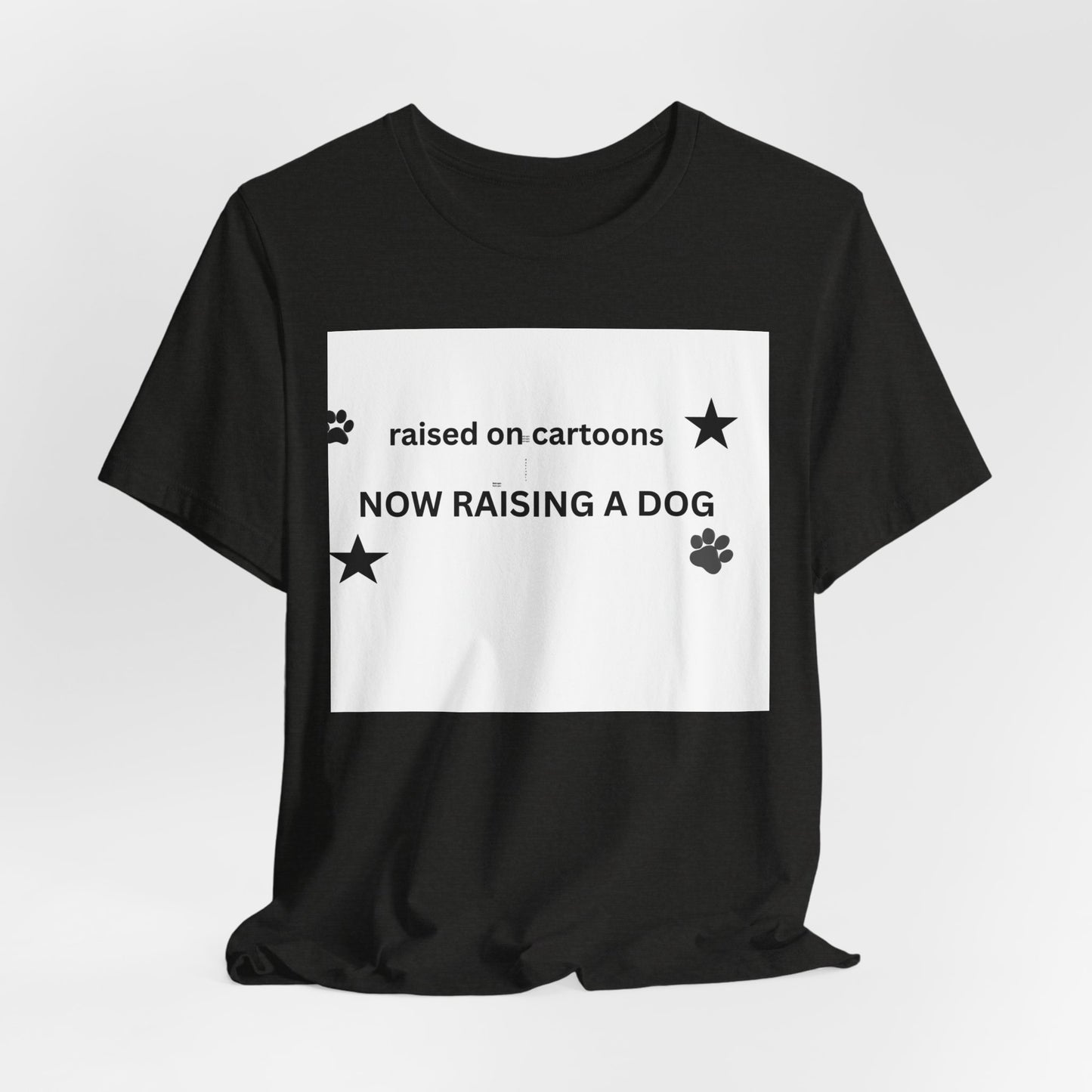 Raised on Cartoons Now Raising a Dog T-Shirt | Dog Lover Tee