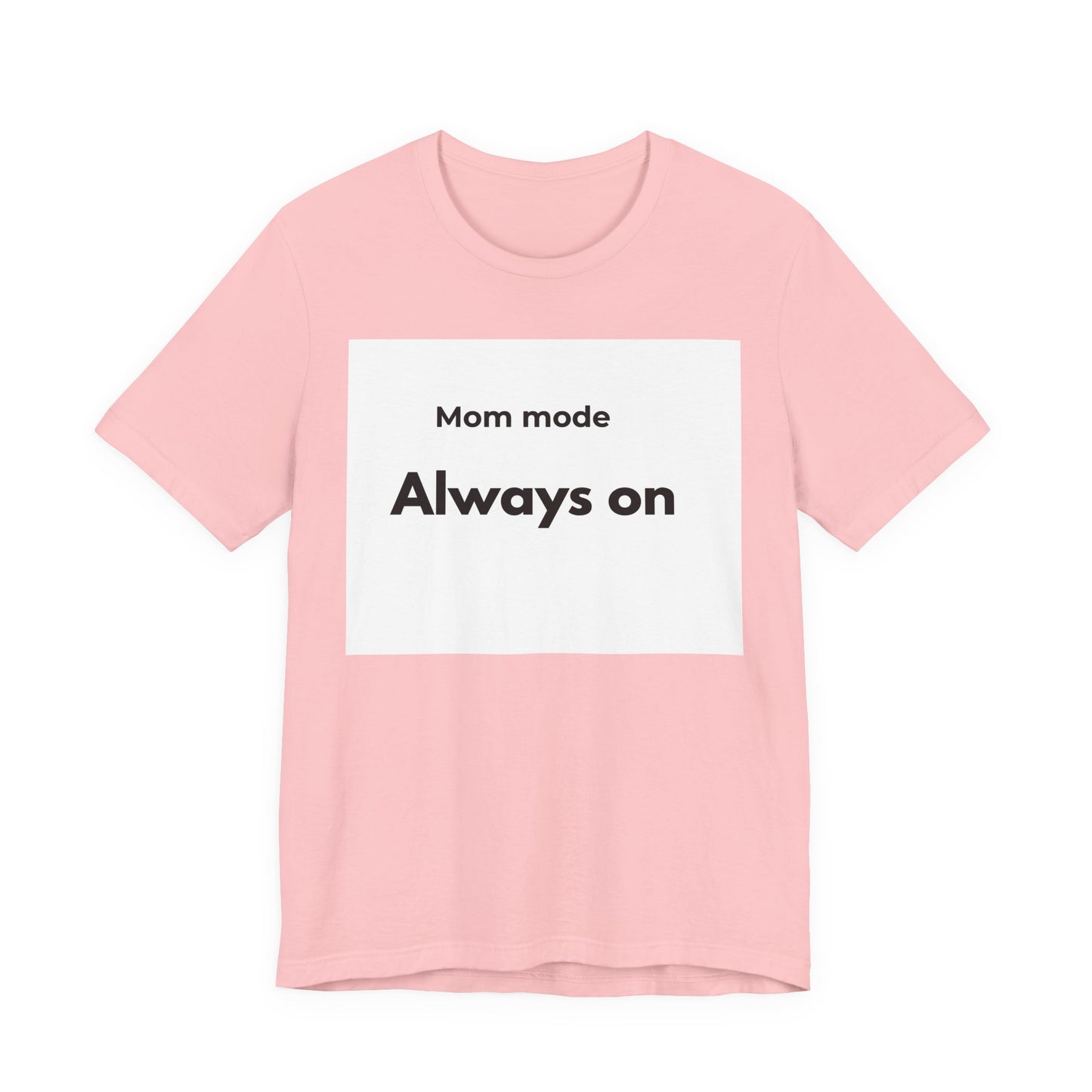 Mom mode Always on T-Shirt | Mom Life Tee, Minimalist Typography