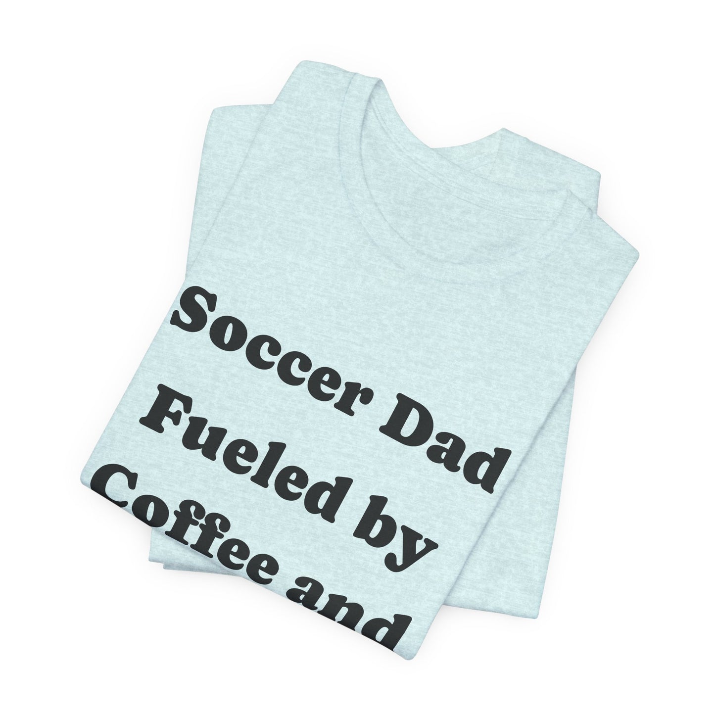 Soccer Dad T‑Shirt – "Fueled by Coffee and Goals" Casual Tee
