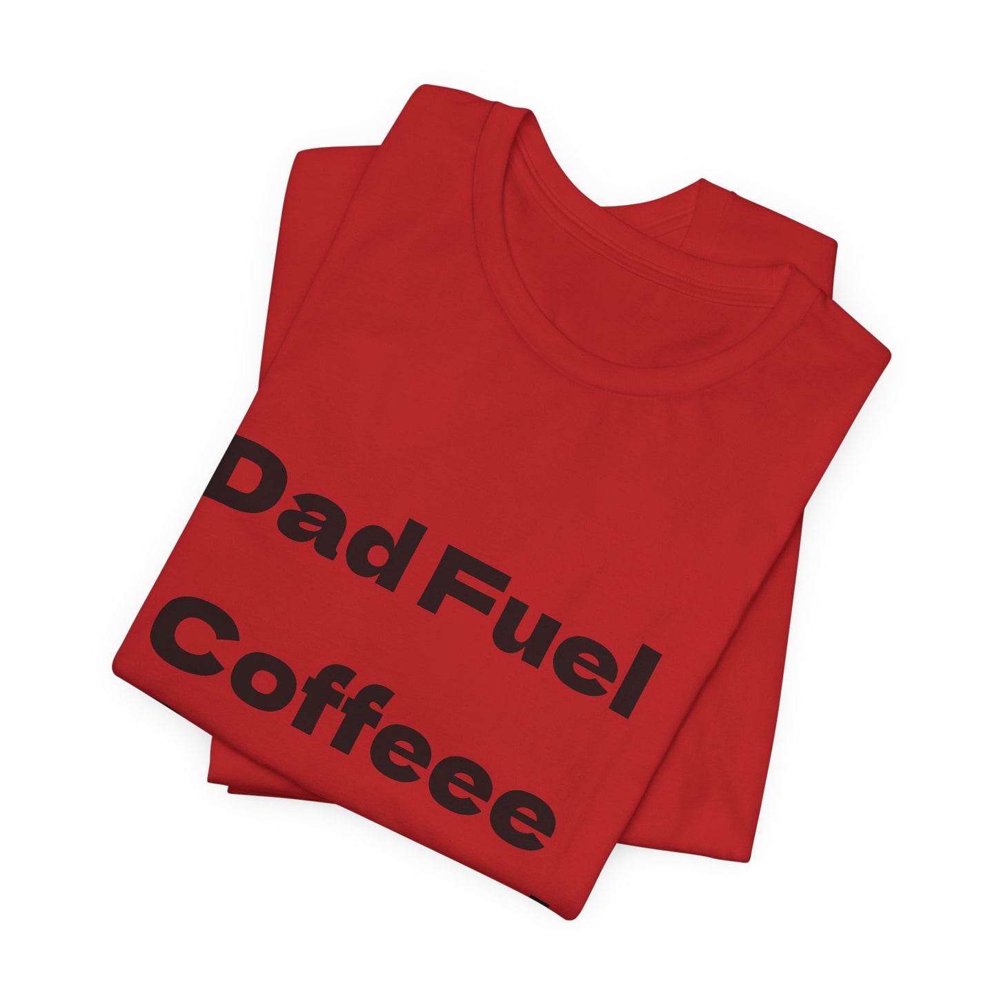 Dad Fuel Coffee Powered Tee