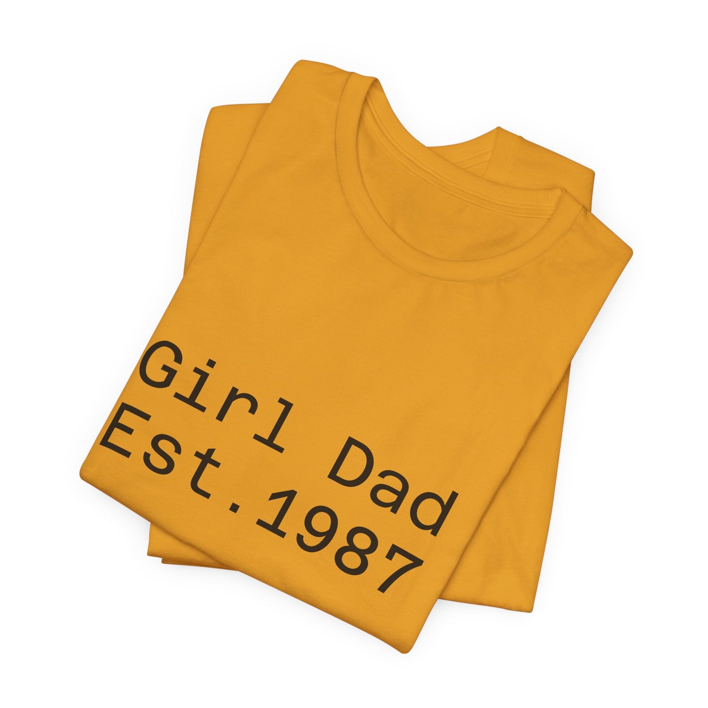 Girl Dad Est. 1987 T-Shirt — Father’s Day Dad Tee
