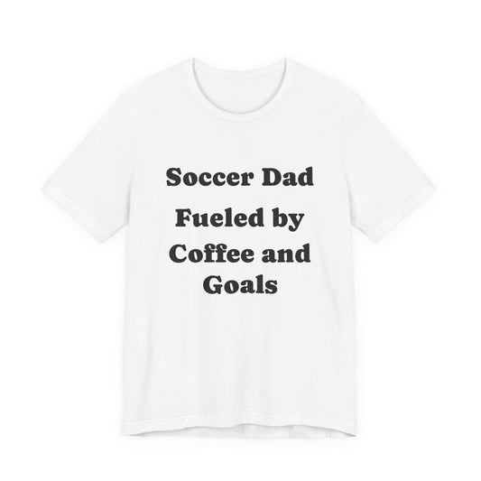 Soccer Dad T‑Shirt – "Fueled by Coffee and Goals" Casual Tee