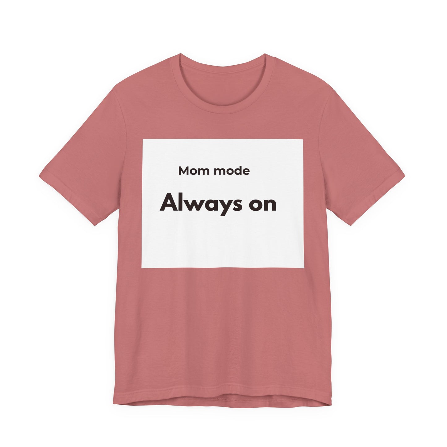 Mom mode Always on T-Shirt | Mom Life Tee, Minimalist Typography