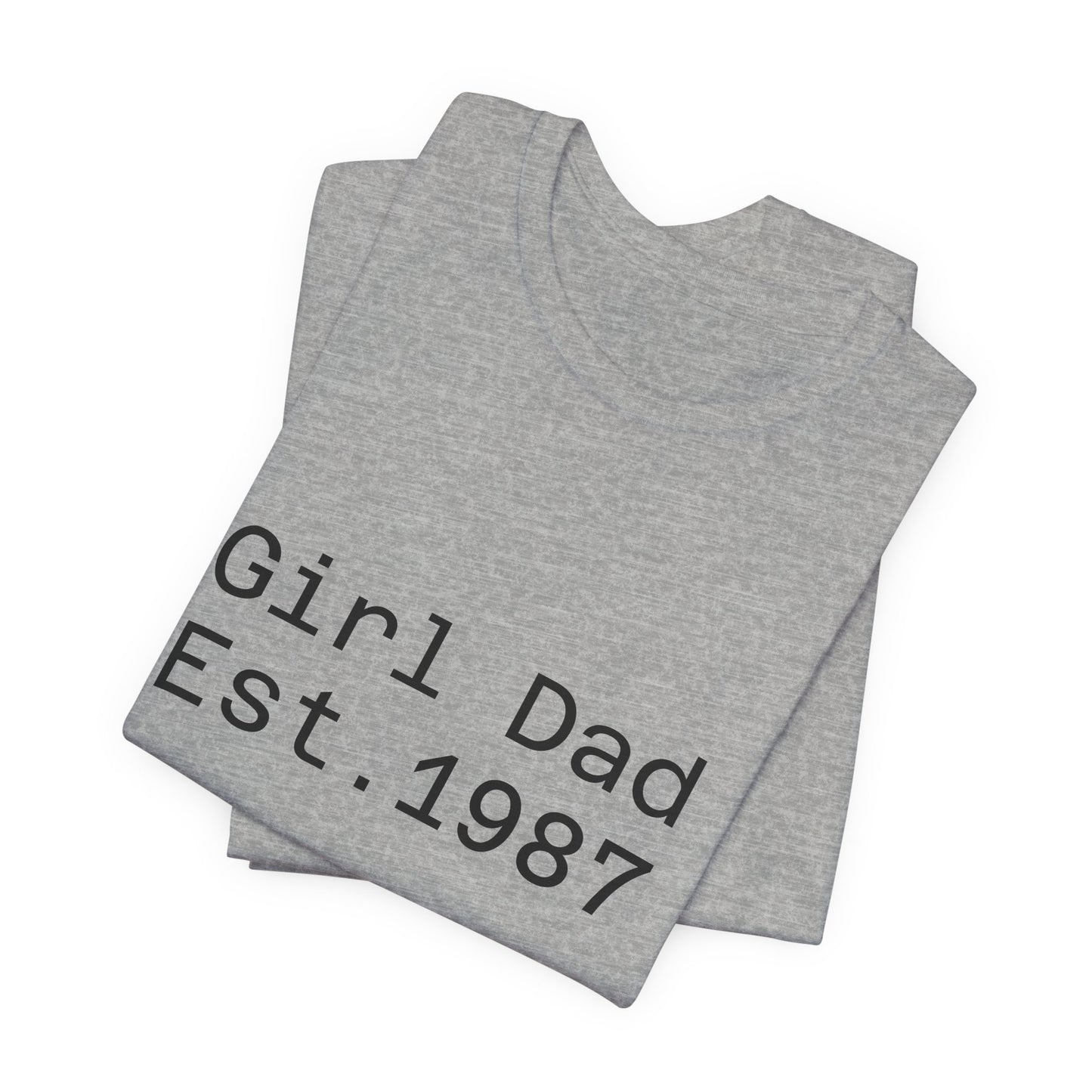 Girl Dad Est. 1987 T-Shirt — Father’s Day Dad Tee