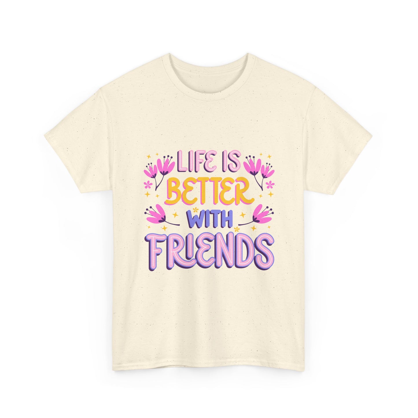Life Is Better With Friends T-Shirt | Friendship Typography Tee