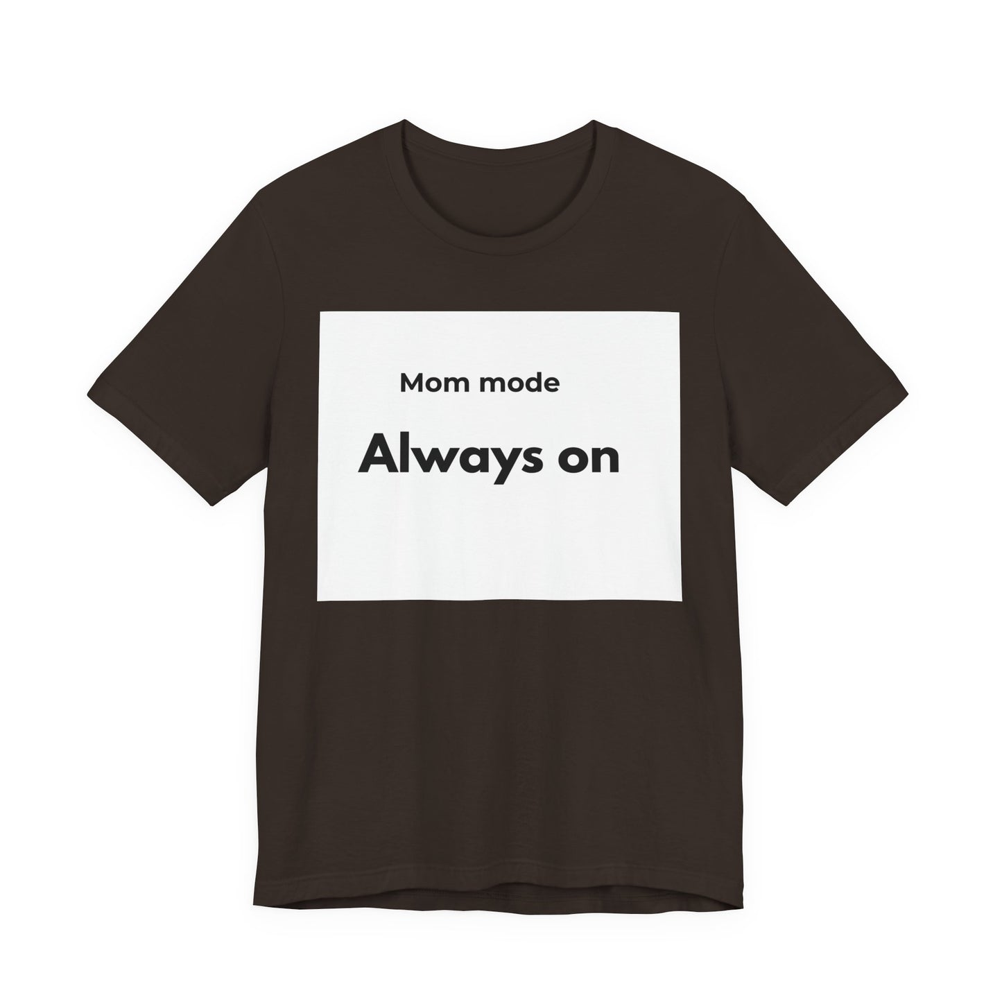 Mom mode Always on T-Shirt | Mom Life Tee, Minimalist Typography