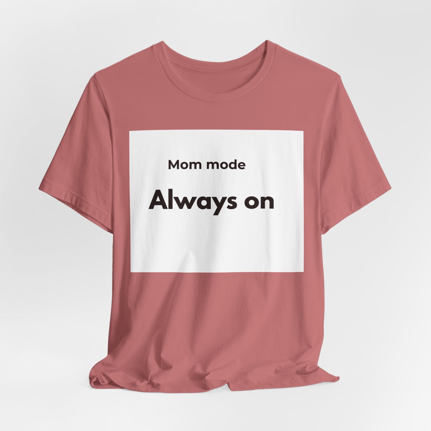 Mom mode Always on T-Shirt | Mom Life Tee, Minimalist Typography