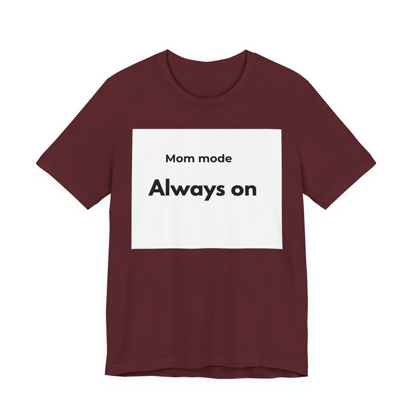 Mom mode Always on T-Shirt | Mom Life Tee, Minimalist Typography