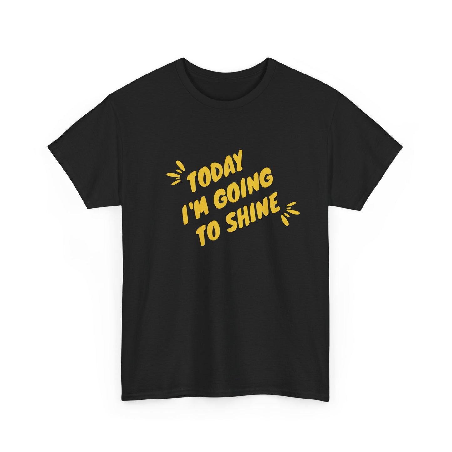 Today I'm Going to Shine T-Shirt | Sunshine Positive Quote Tee