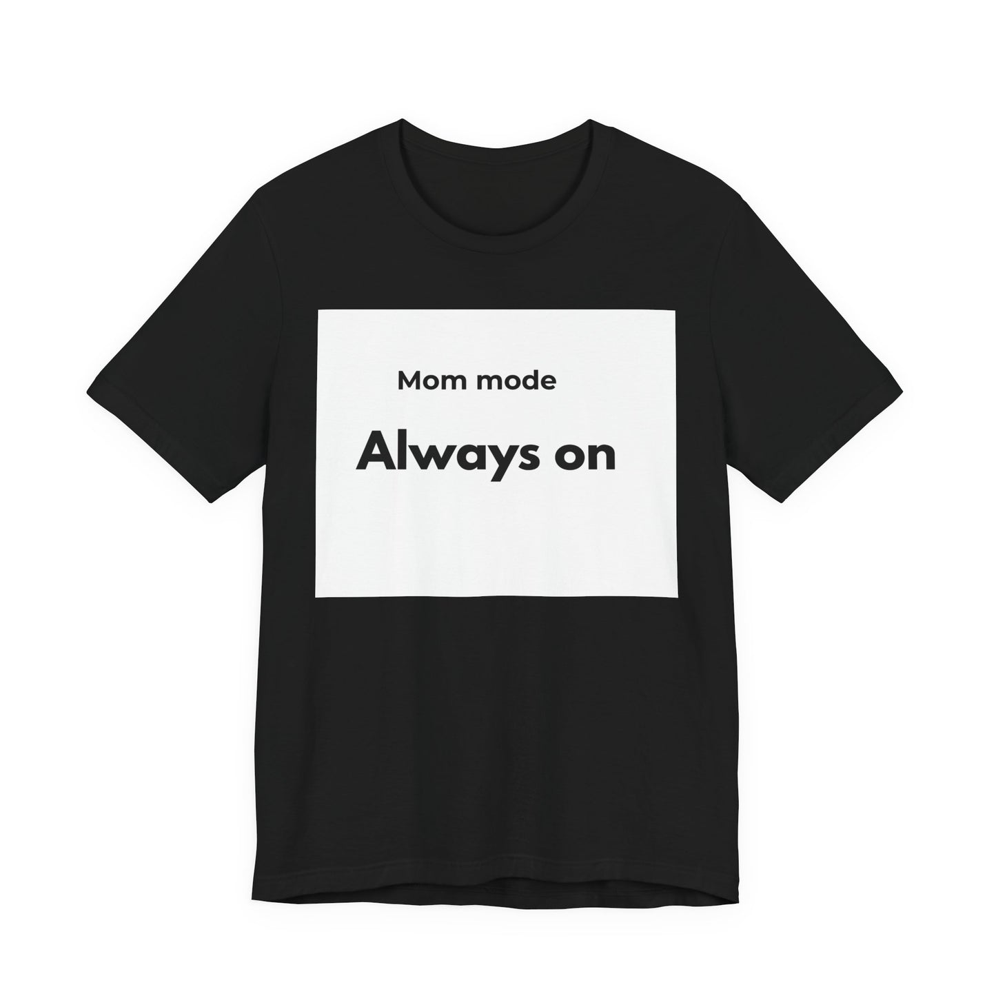 Mom mode Always on T-Shirt | Mom Life Tee, Minimalist Typography