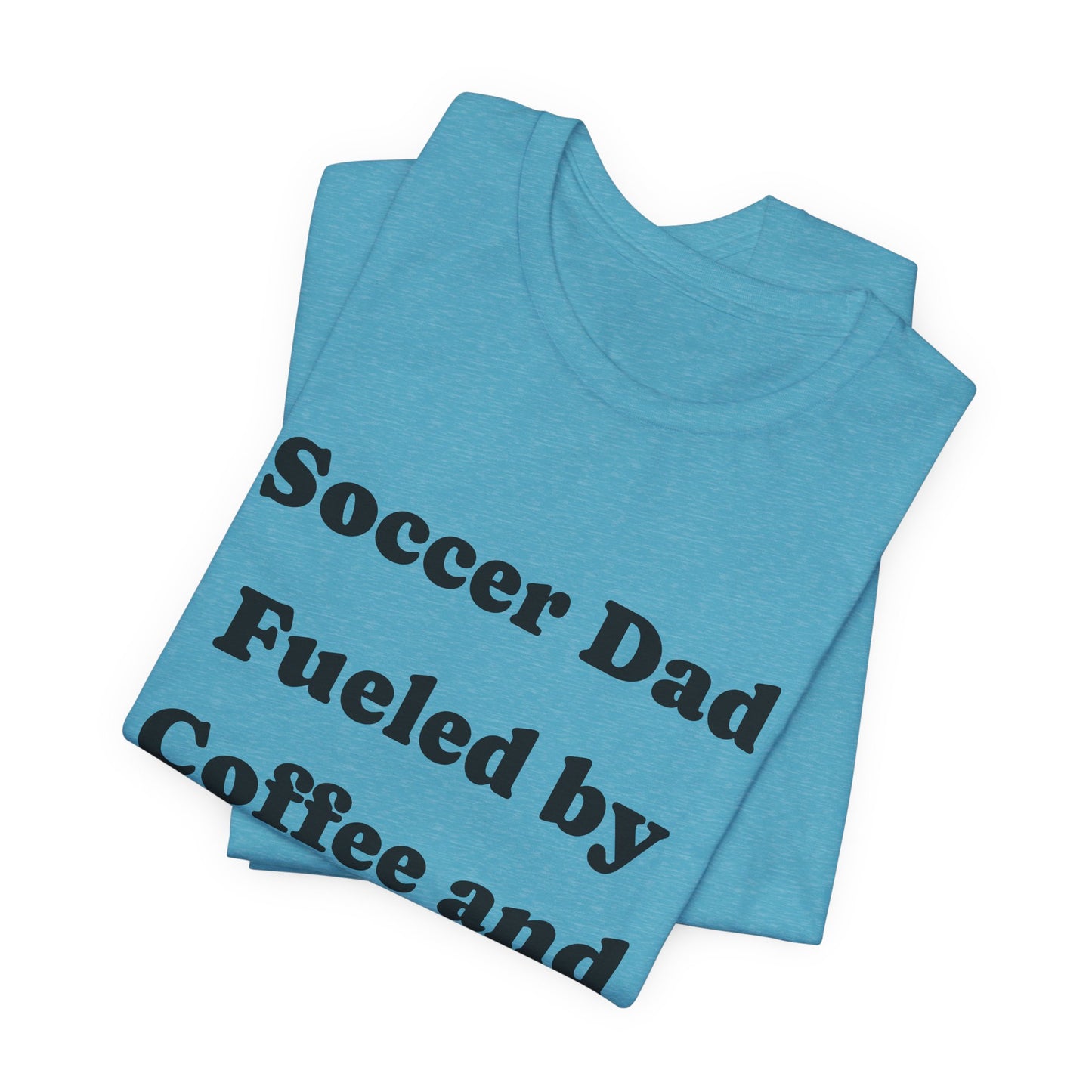 Soccer Dad T‑Shirt – "Fueled by Coffee and Goals" Casual Tee