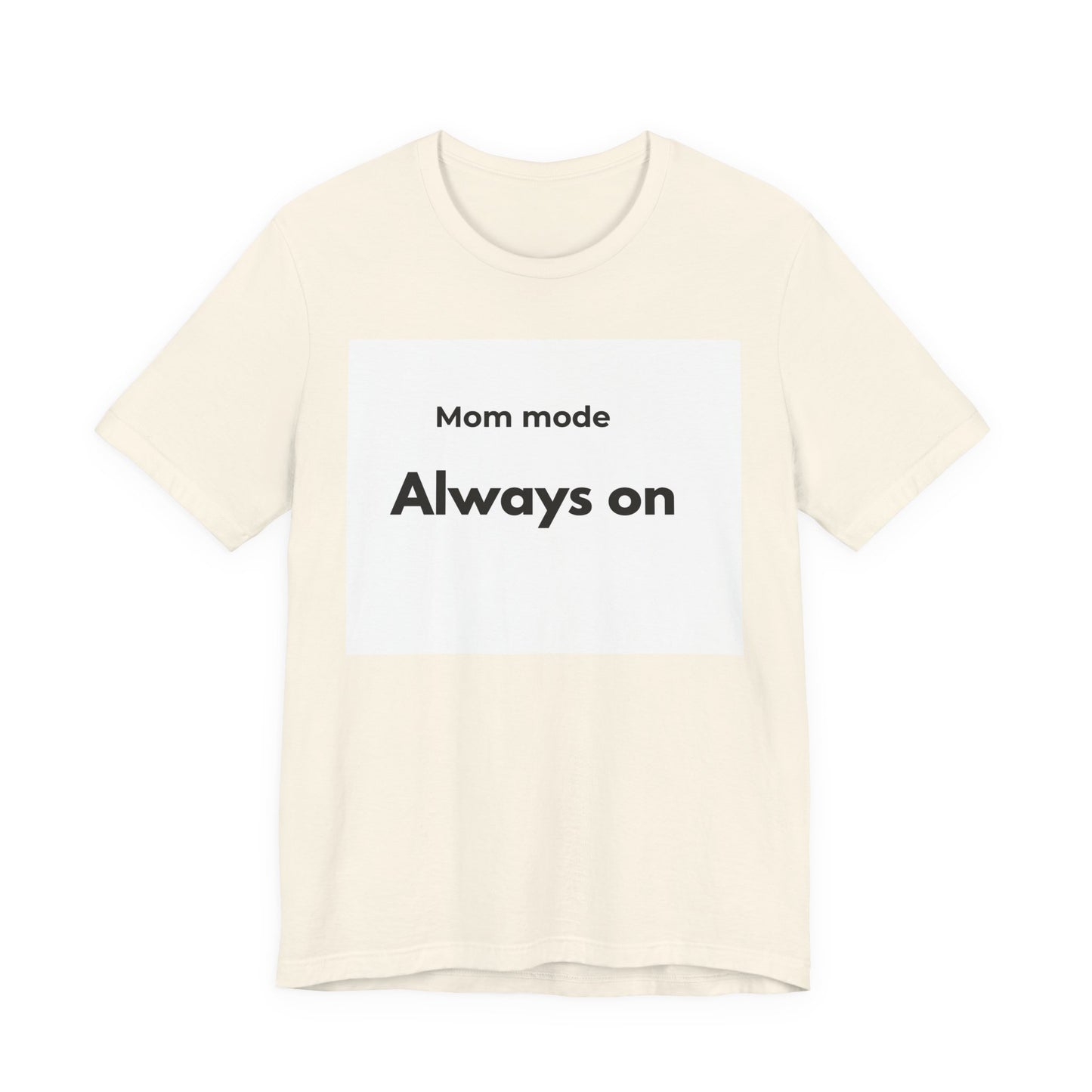 Mom mode Always on T-Shirt | Mom Life Tee, Minimalist Typography
