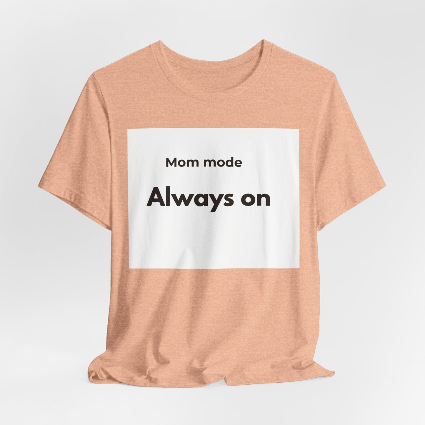 Mom mode Always on T-Shirt | Mom Life Tee, Minimalist Typography