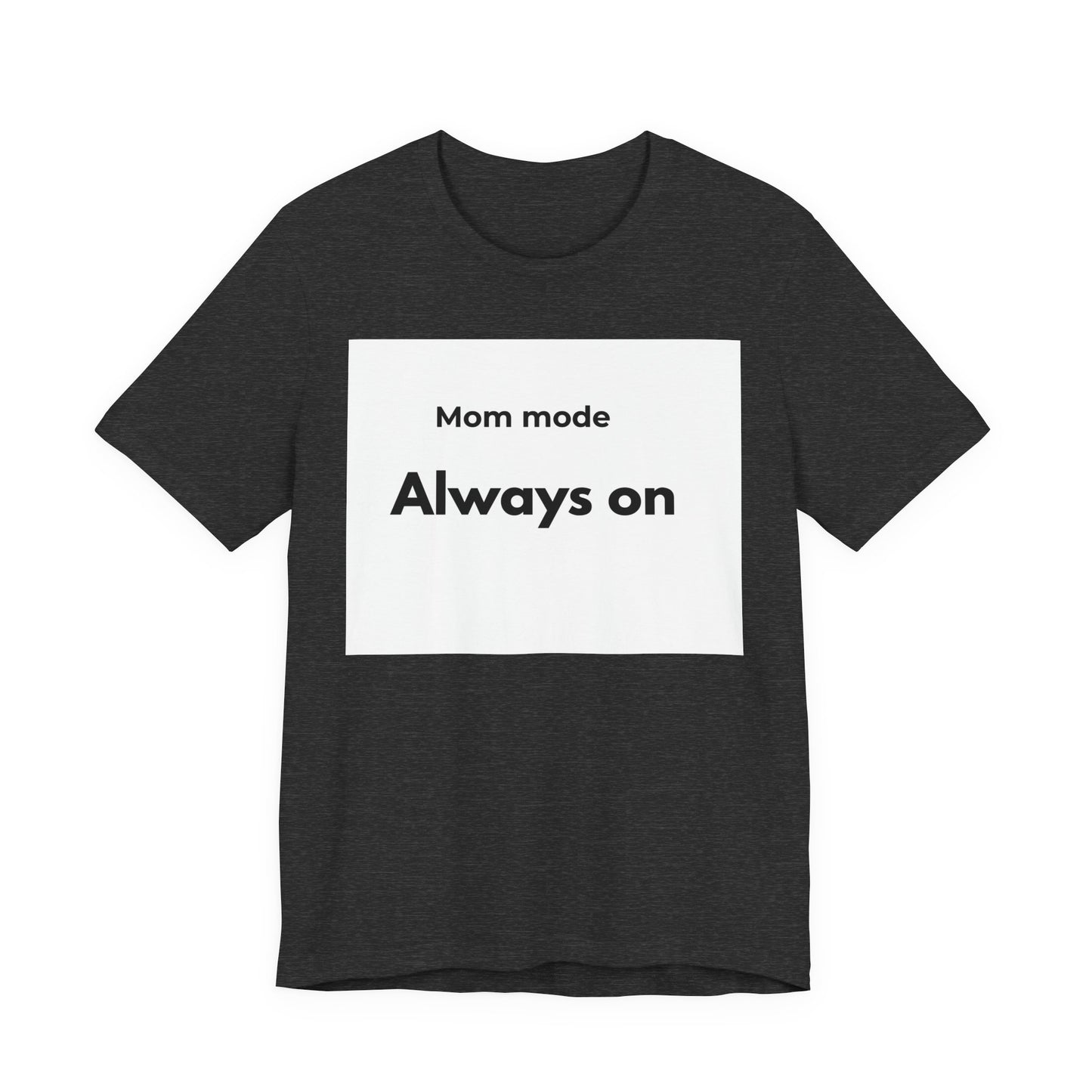 Mom mode Always on T-Shirt | Mom Life Tee, Minimalist Typography