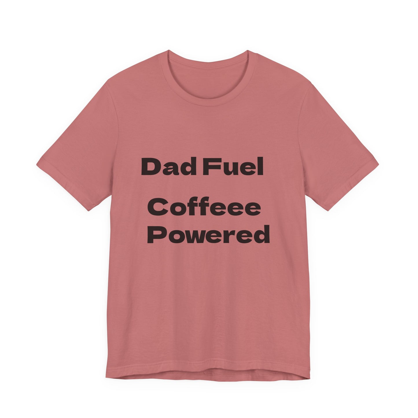 Dad Fuel Coffee Powered Tee