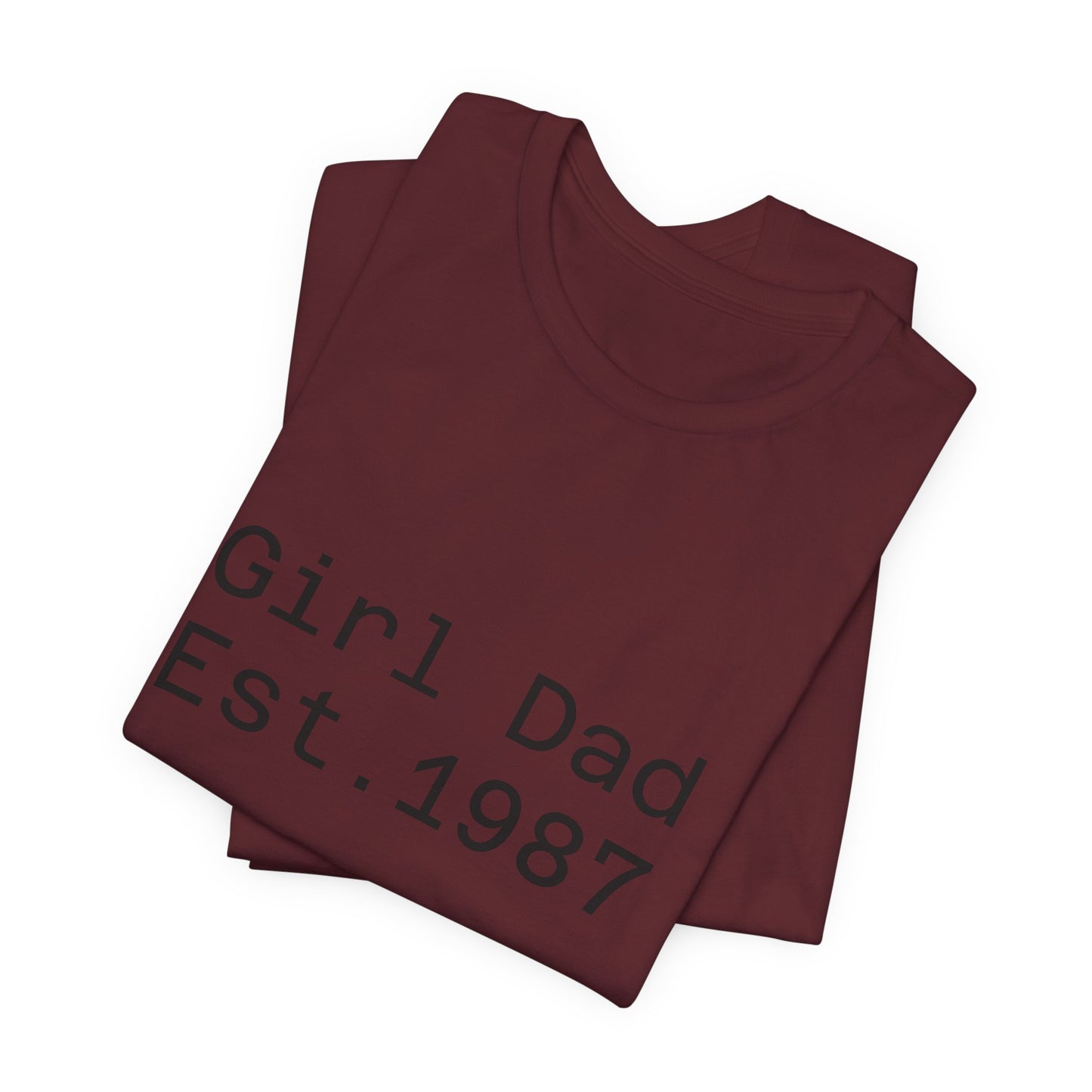 Girl Dad Est. 1987 T-Shirt — Father’s Day Dad Tee