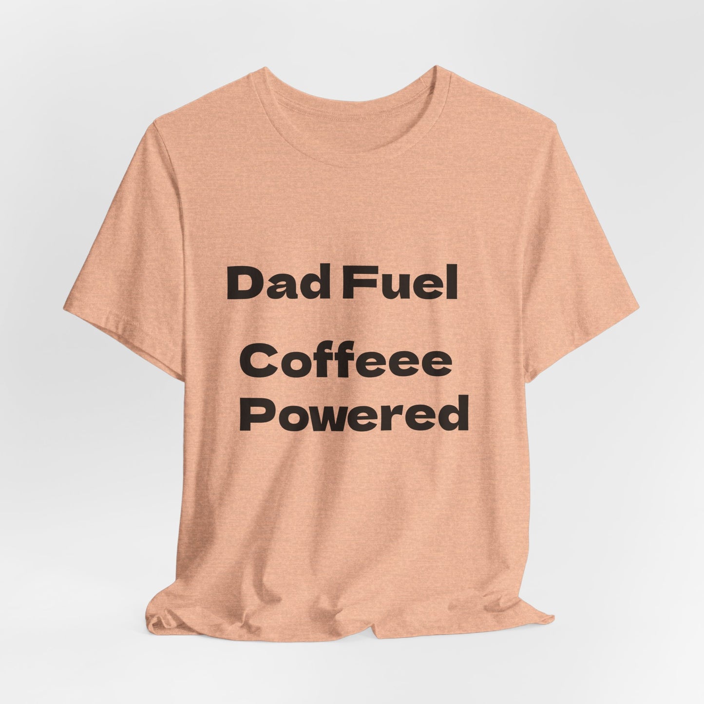 Dad Fuel Coffee Powered Tee