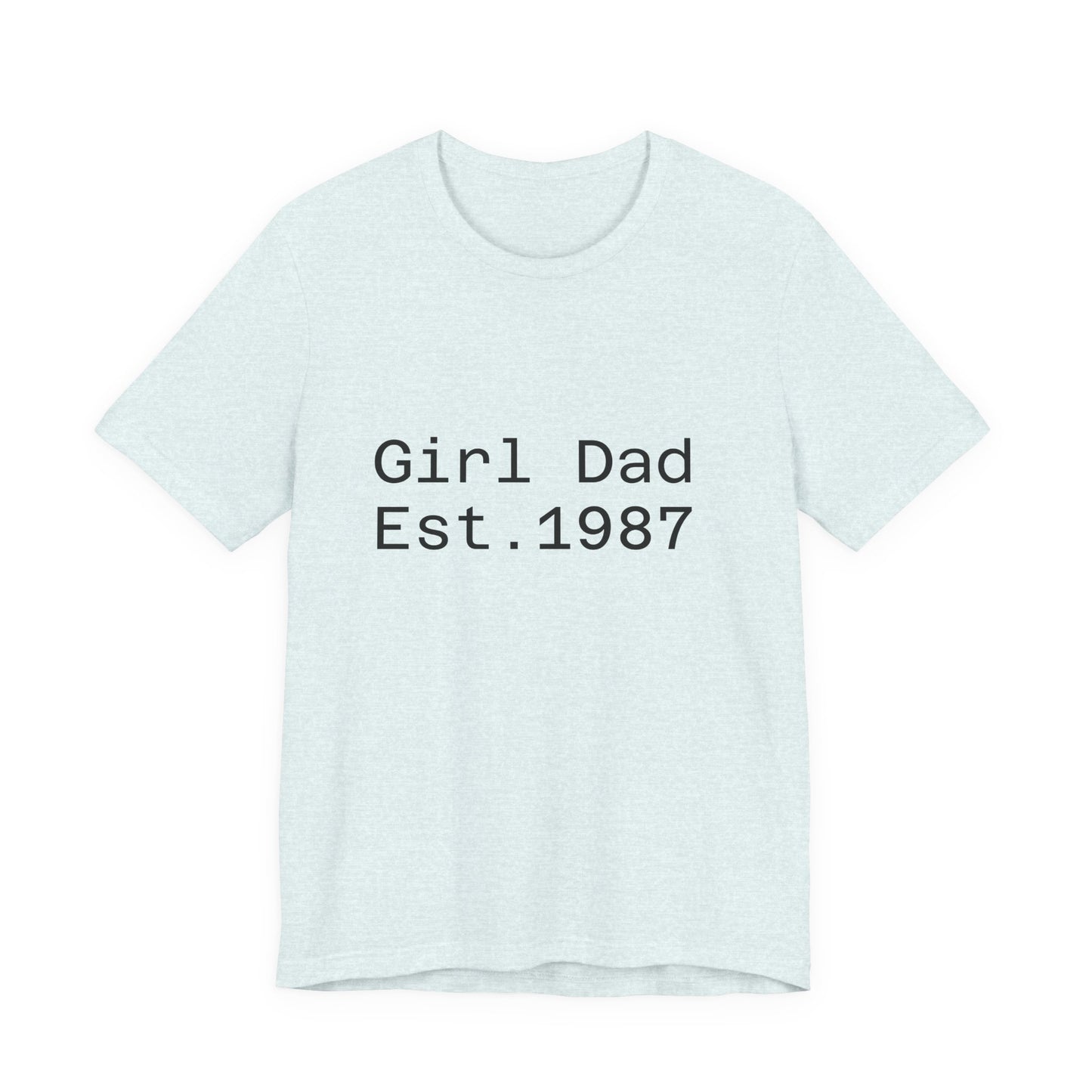 Girl Dad Est. 1987 T-Shirt — Father’s Day Dad Tee