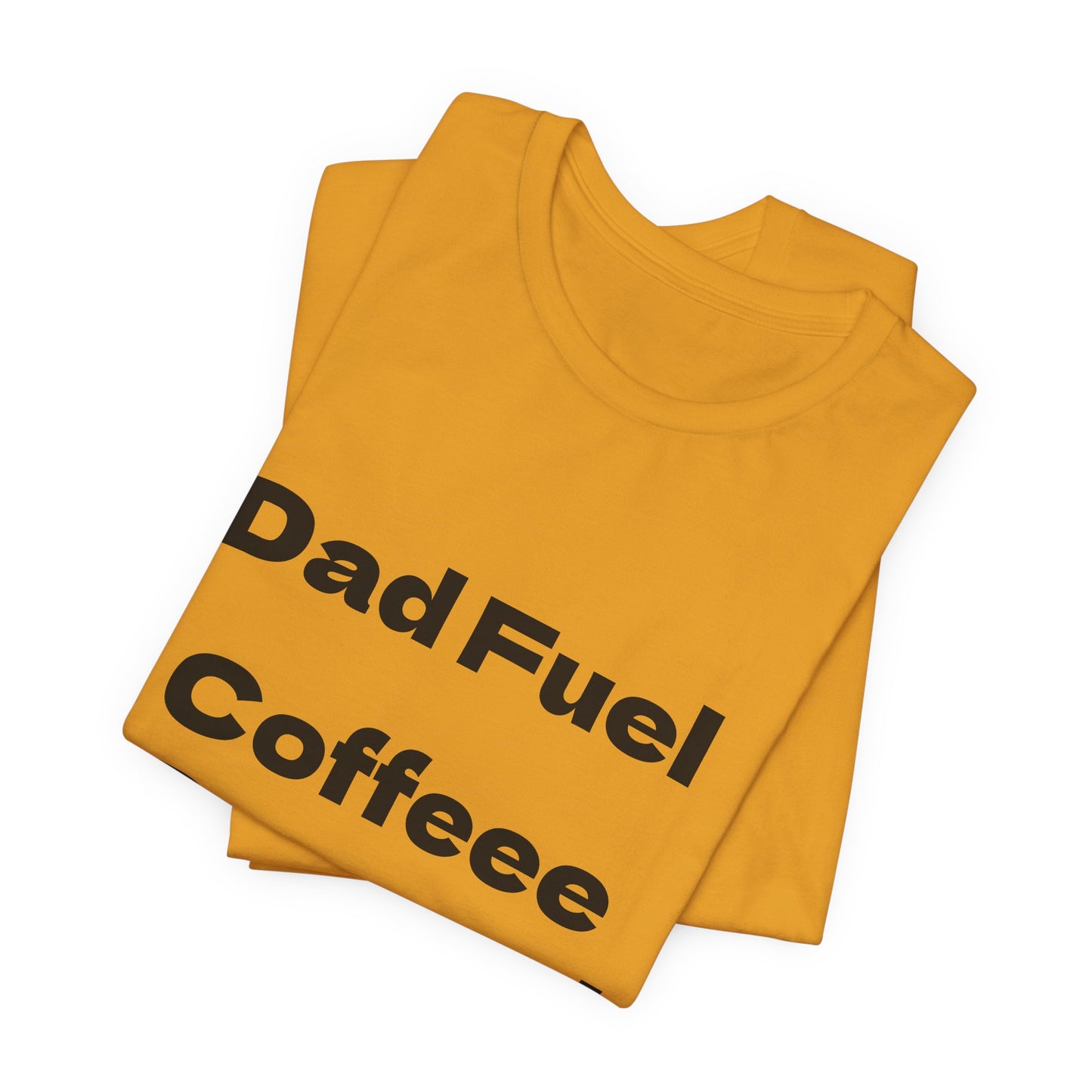 Dad Fuel Coffee Powered Tee