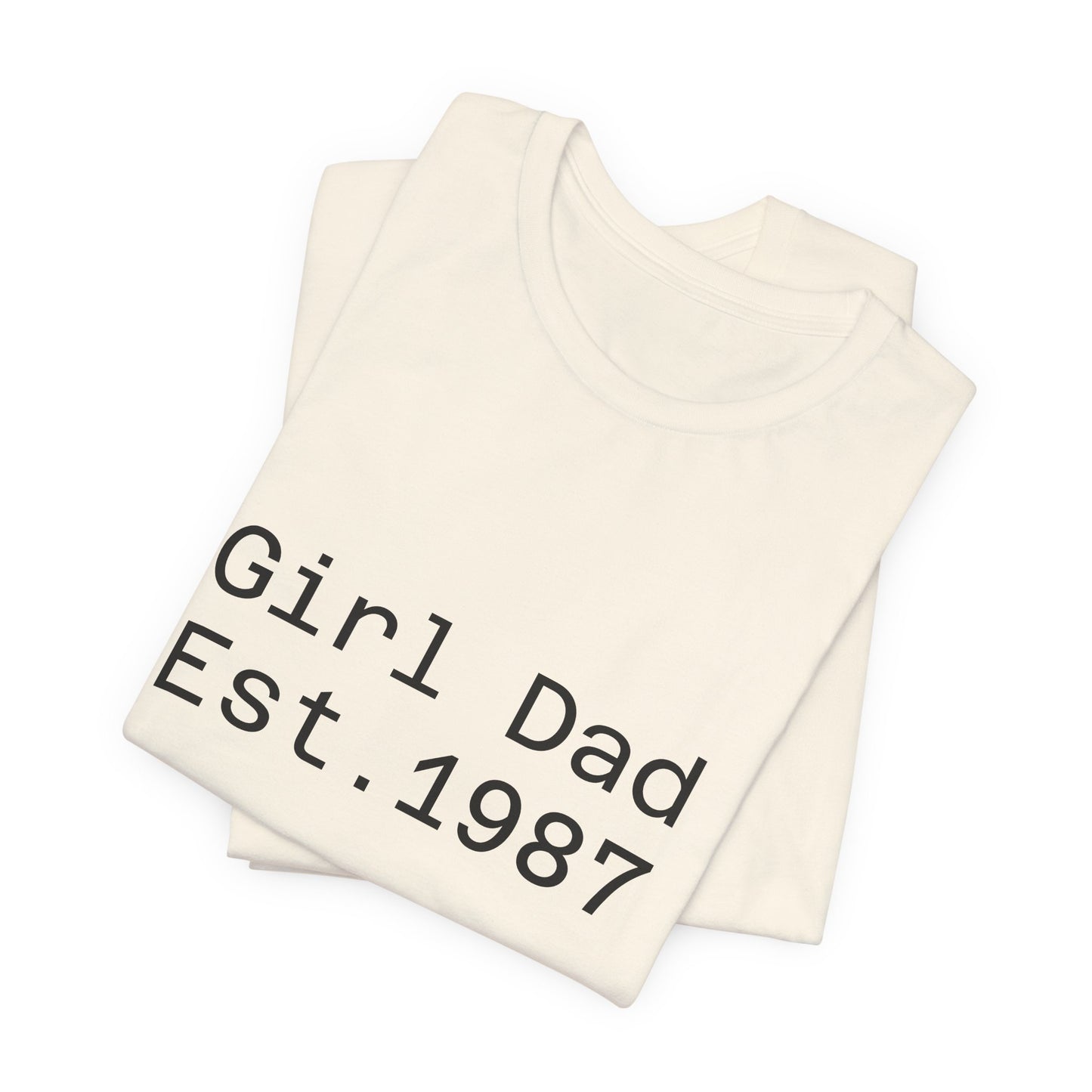 Girl Dad Est. 1987 T-Shirt — Father’s Day Dad Tee