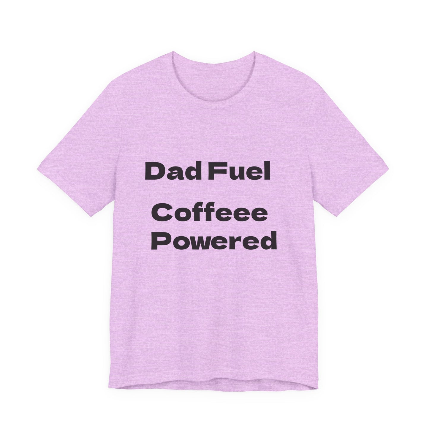 Dad Fuel Coffee Powered Tee